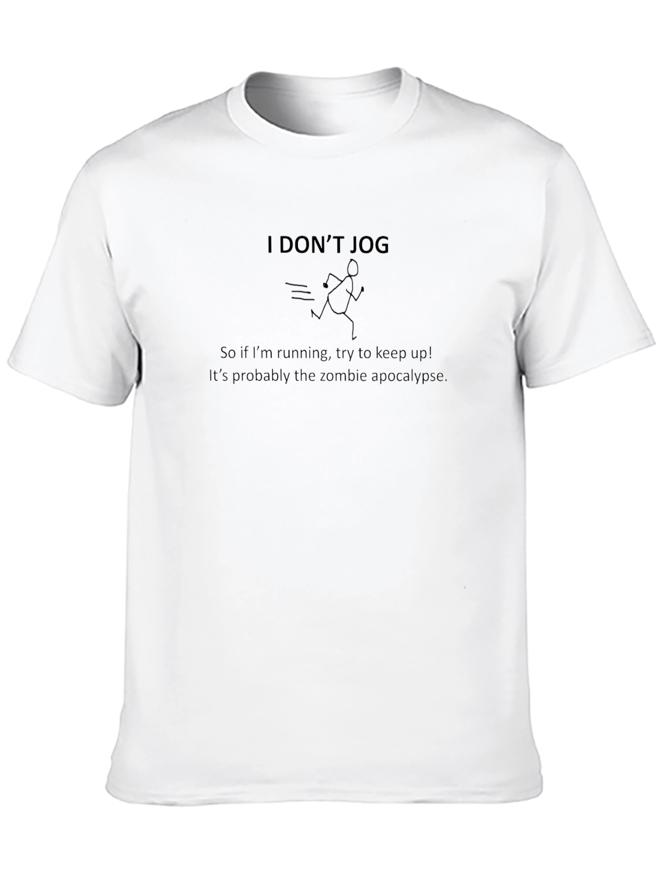 I Dont Jog Zombie Apocalypse T-Shirt