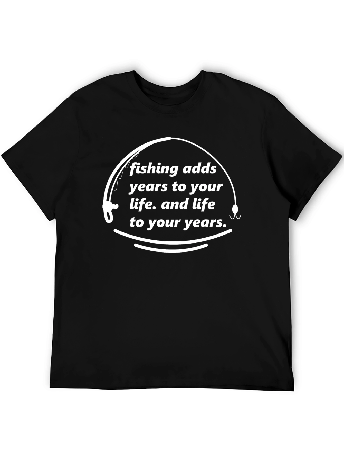 Fishing Adds Life T-Shirt