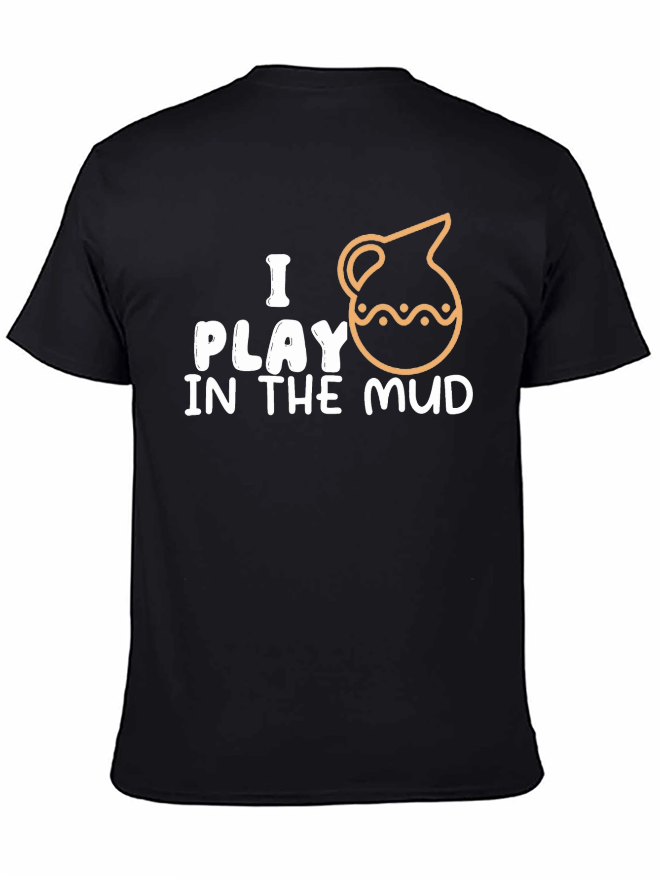 I Play In The Mud Pottery T-Shirt
