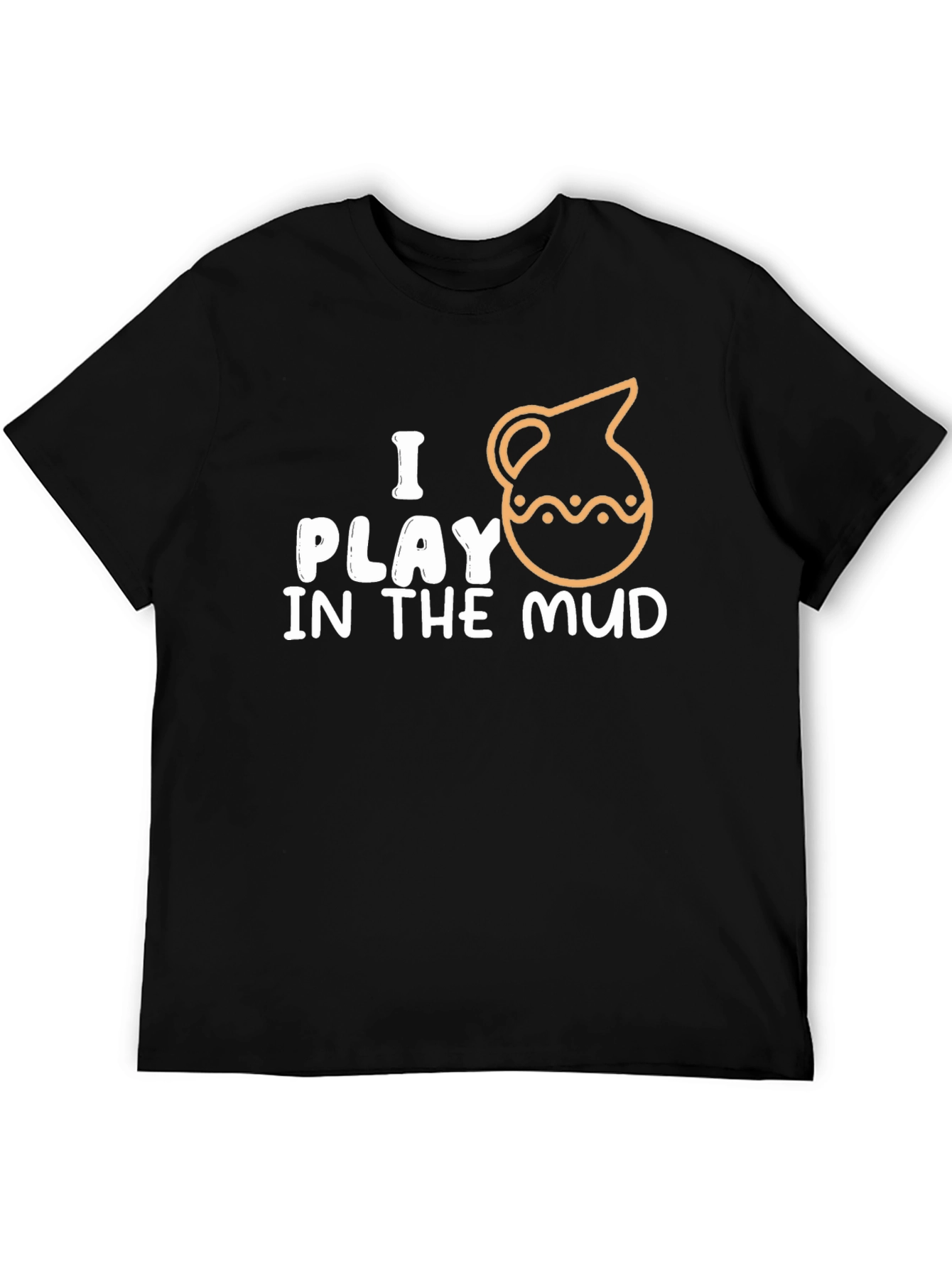 I Play In The Mud Pottery T-Shirt