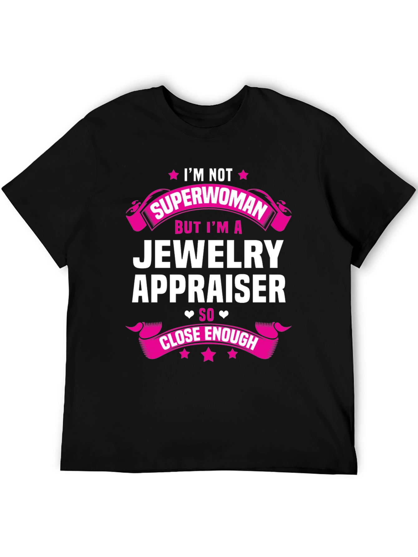 Jewelry Appraiser T-Shirt - Superwoman Close Enough
