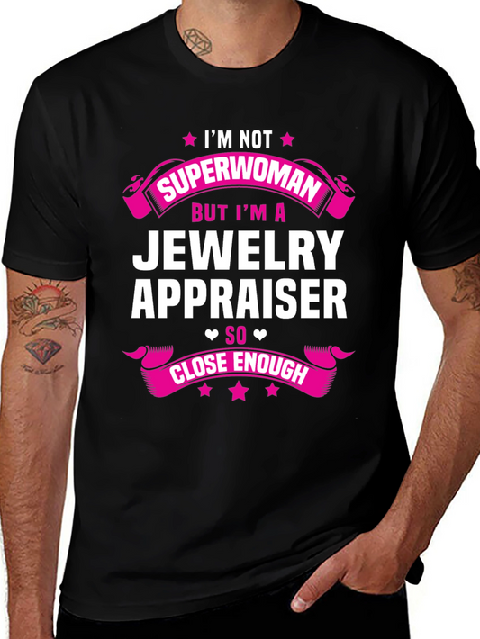 Jewelry Appraiser T-Shirt - Superwoman Close Enough