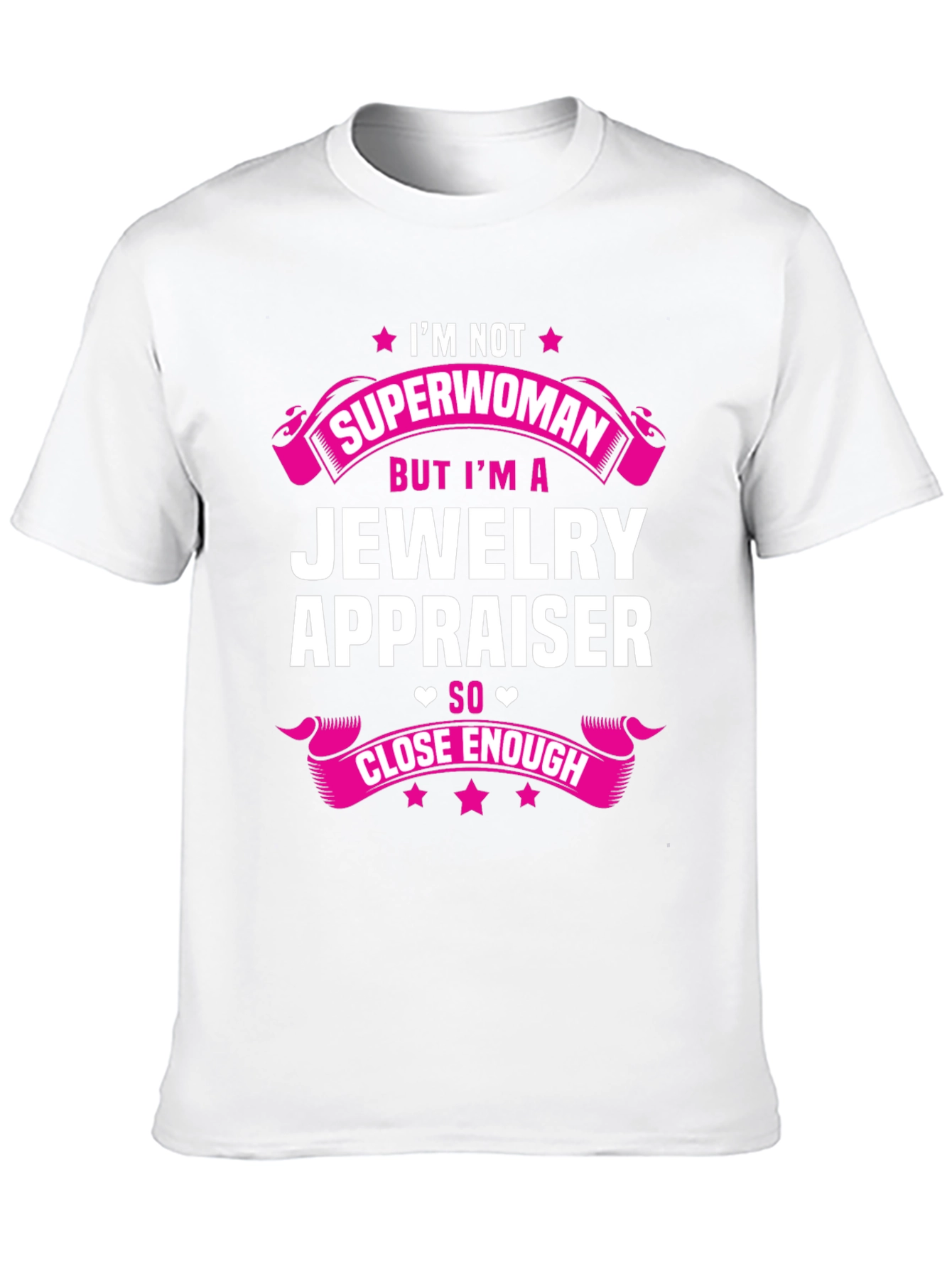 Jewelry Appraiser T-Shirt - Superwoman Close Enough