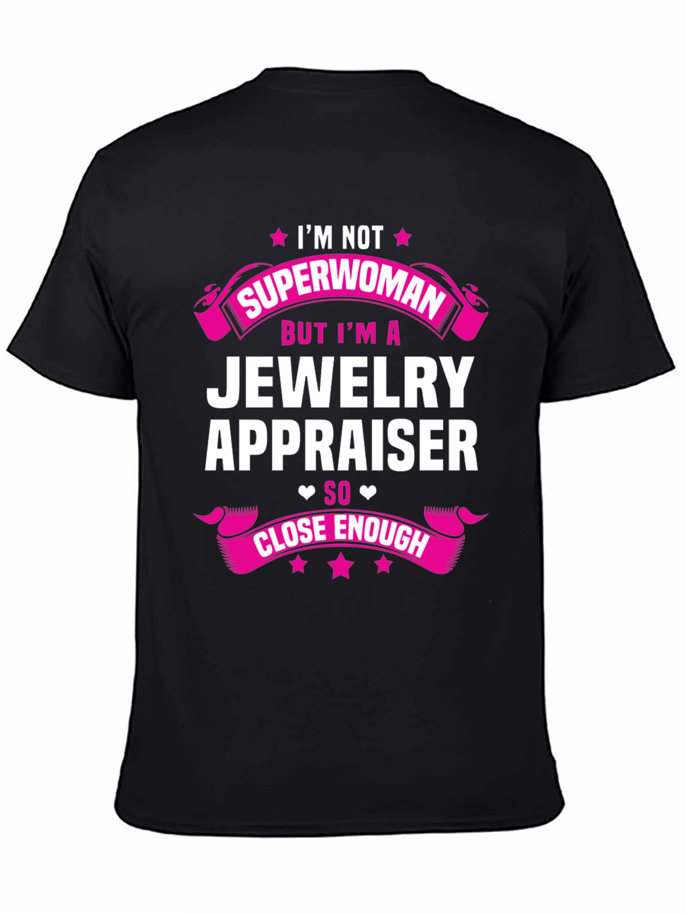 Jewelry Appraiser T-Shirt - Superwoman Close Enough