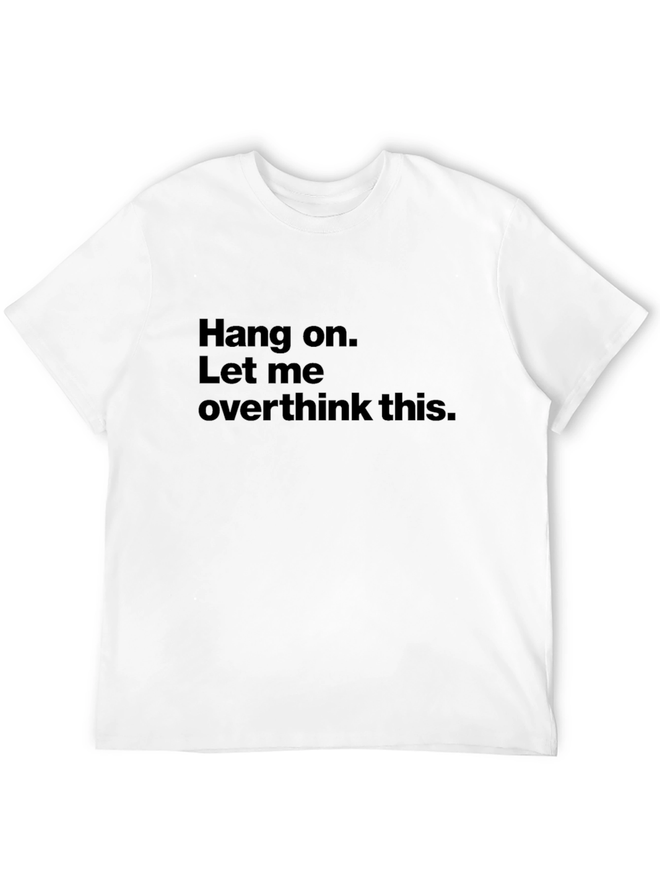 Hang On Let Me Overthink This T-Shirt