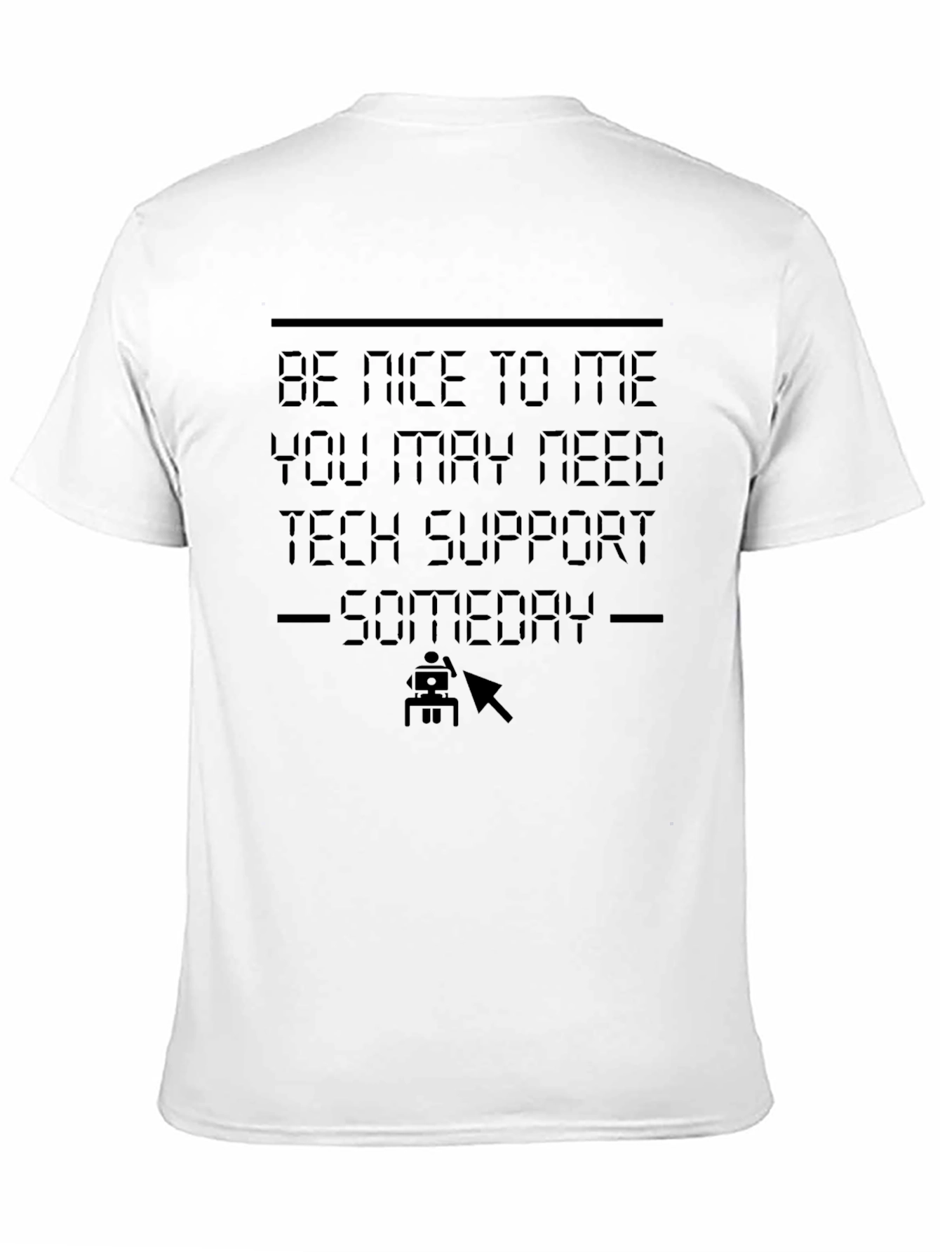 Be Nice to Me Tech Support T-Shirt