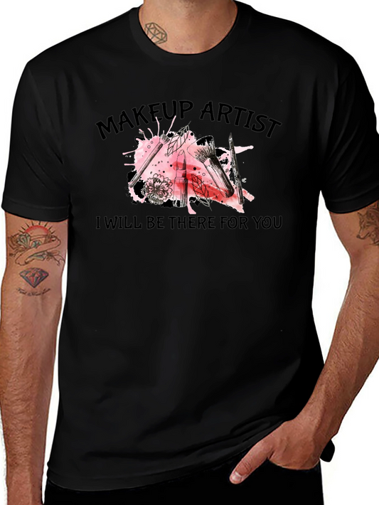 Makeup Artist Tee: I Will Be There For You