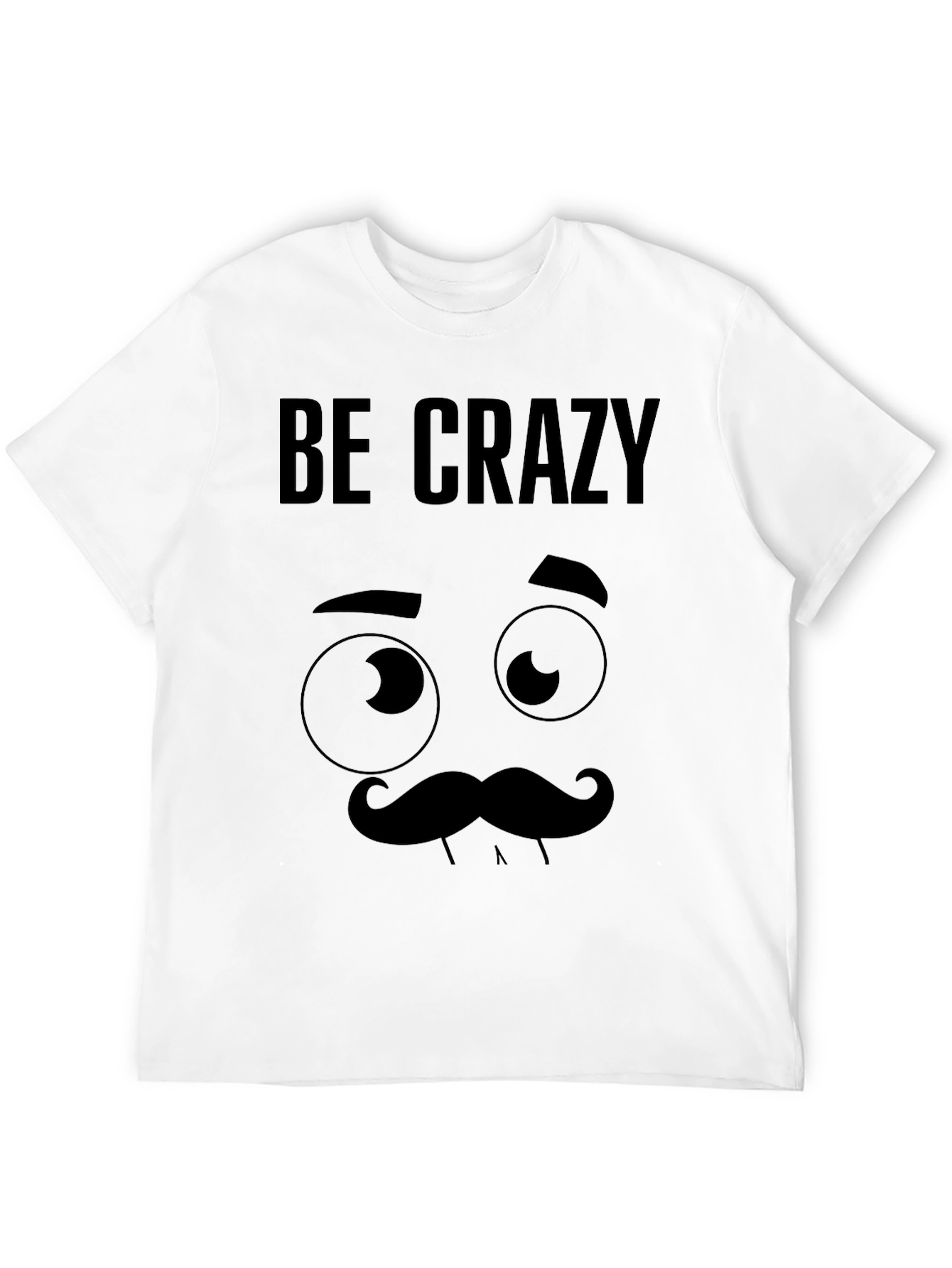 Be Crazy Graphic Novelty T-Shirt