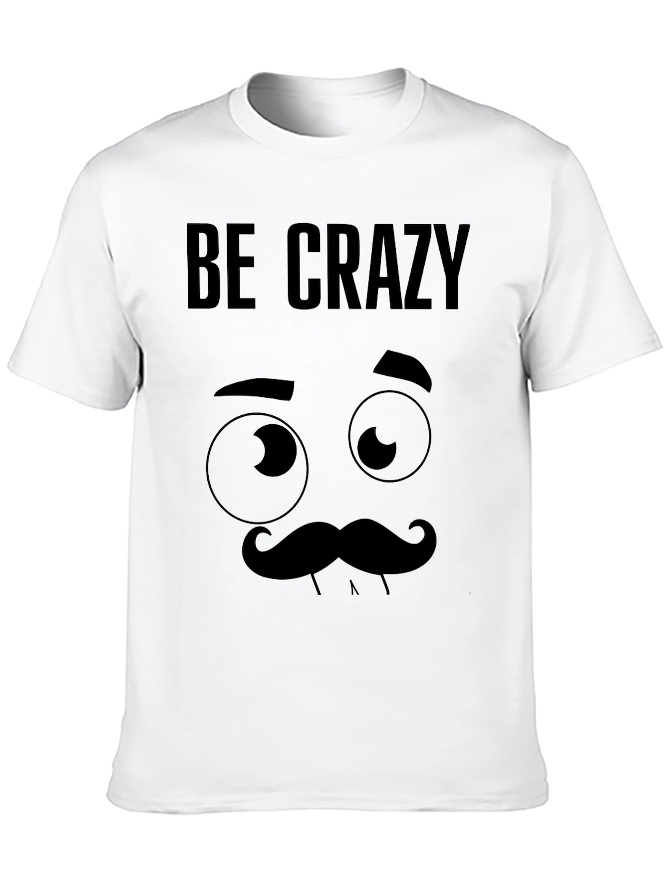 Be Crazy Graphic Novelty T-Shirt