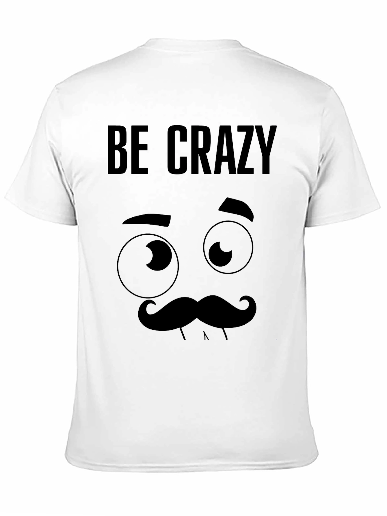 Be Crazy Graphic Novelty T-Shirt