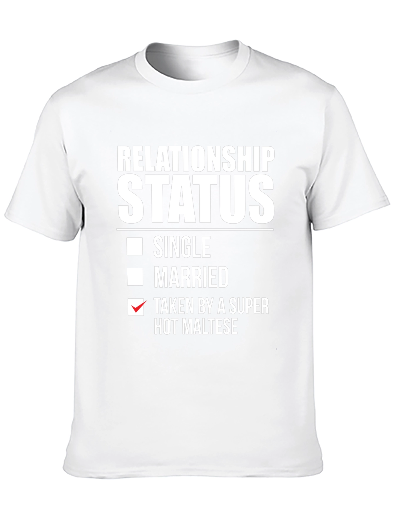 Relationship Status: Taken By a Super Hot Maltese T-Shirt