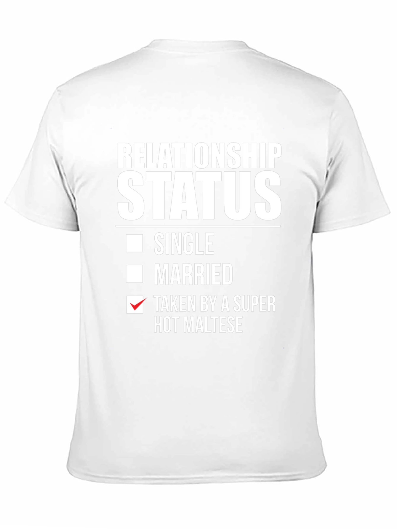 Relationship Status: Taken By a Super Hot Maltese T-Shirt