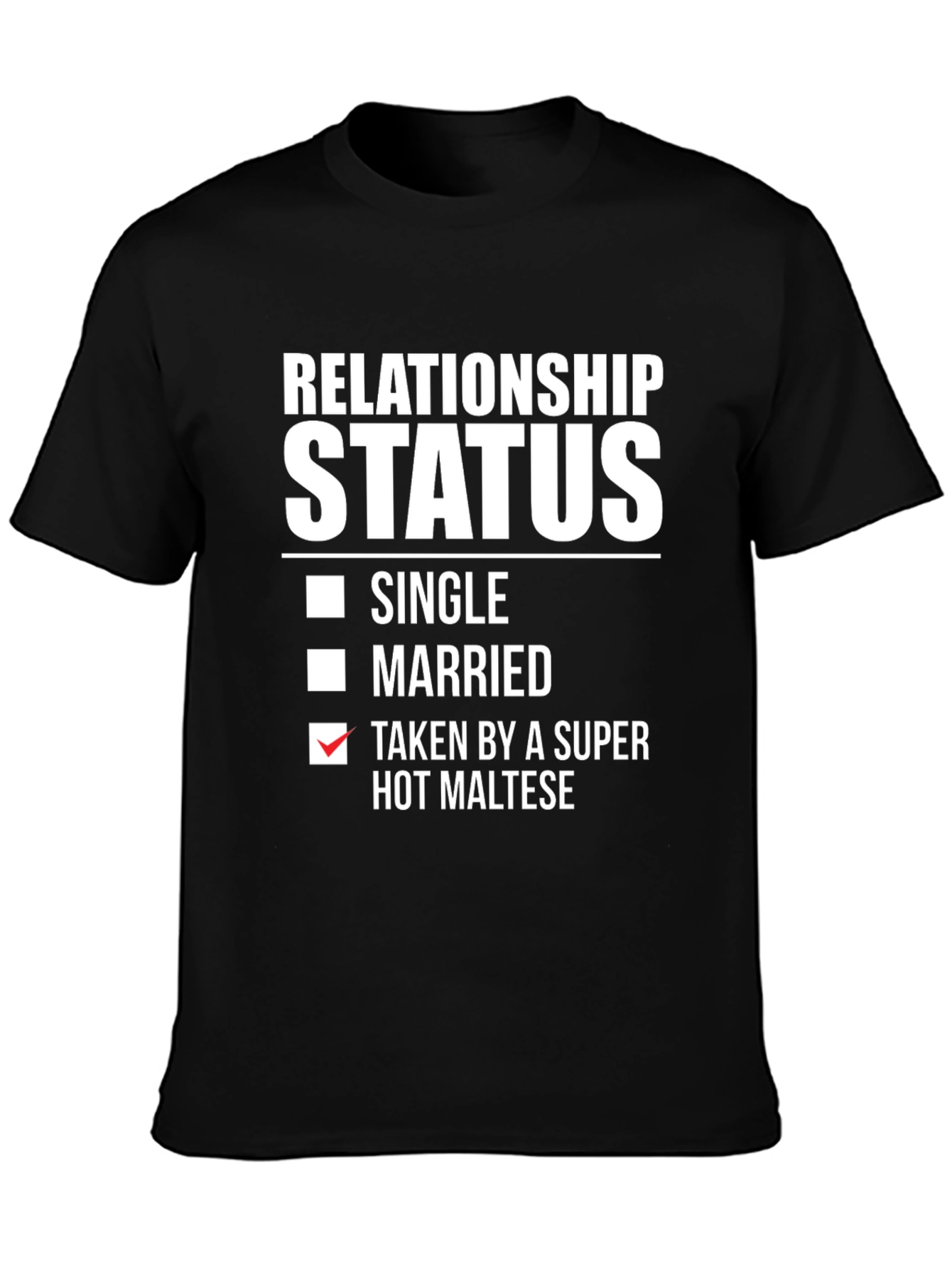 Relationship Status: Taken By a Super Hot Maltese T-Shirt