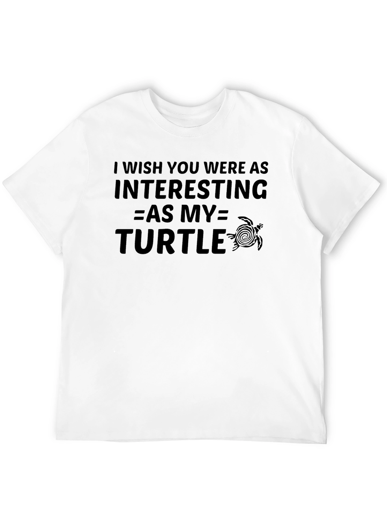 Funny Turtle T-Shirt: I Wish You Were As Interesting
