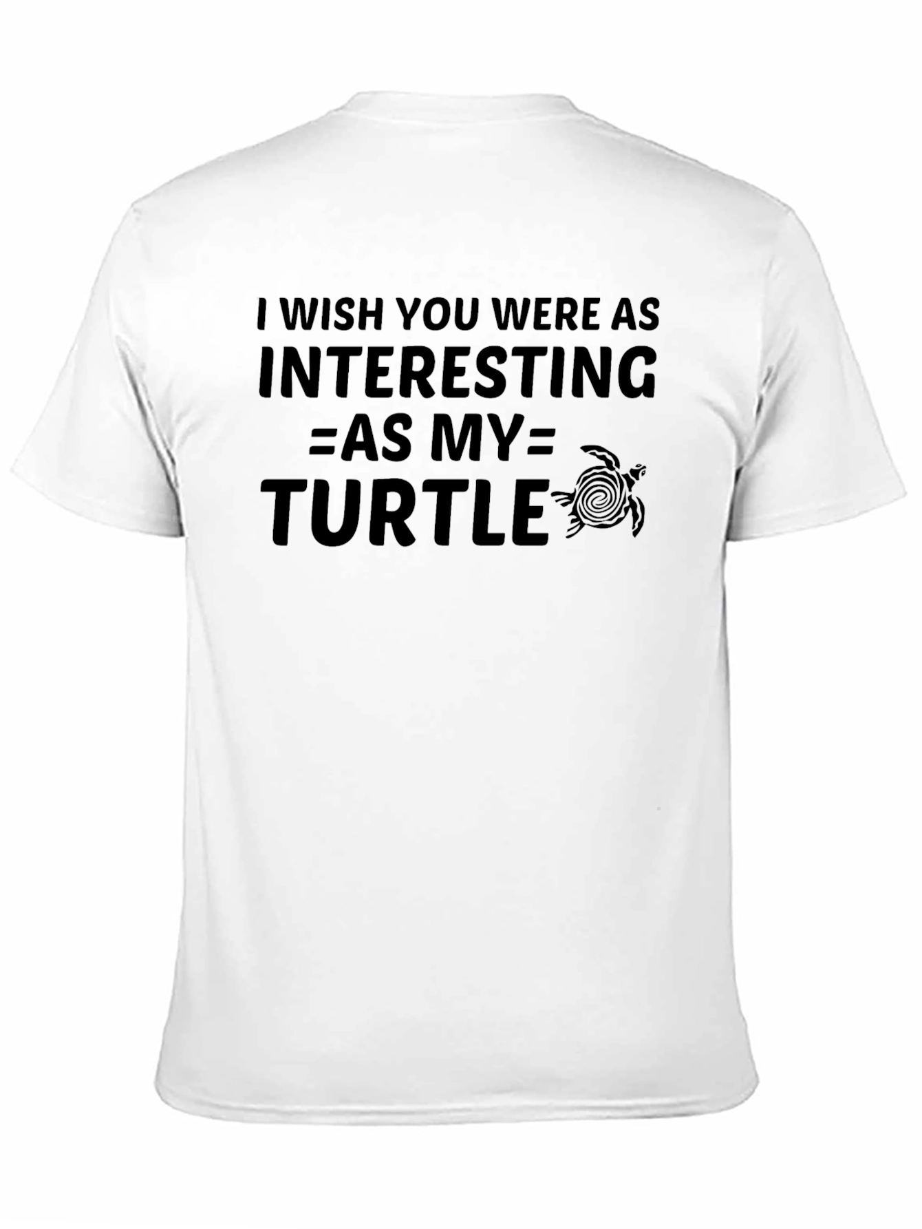 Funny Turtle T-Shirt: I Wish You Were As Interesting