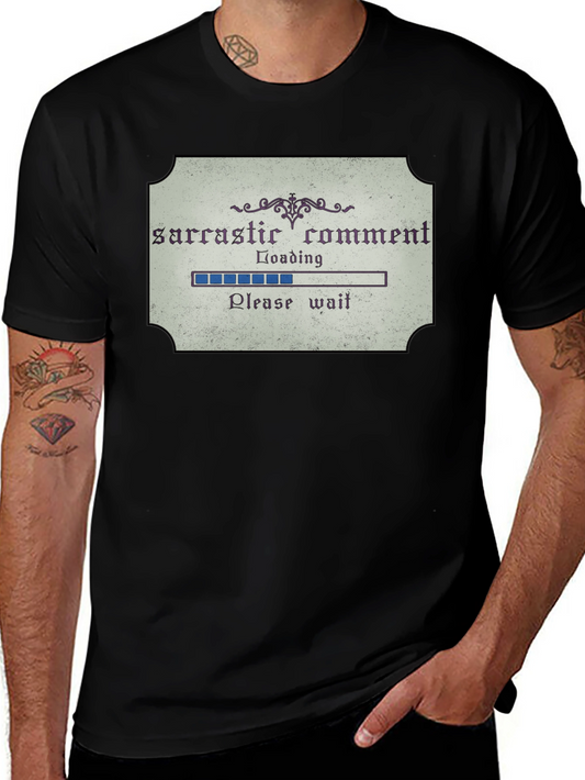 Sarcastic Comment Loading Funny Graphic Tee