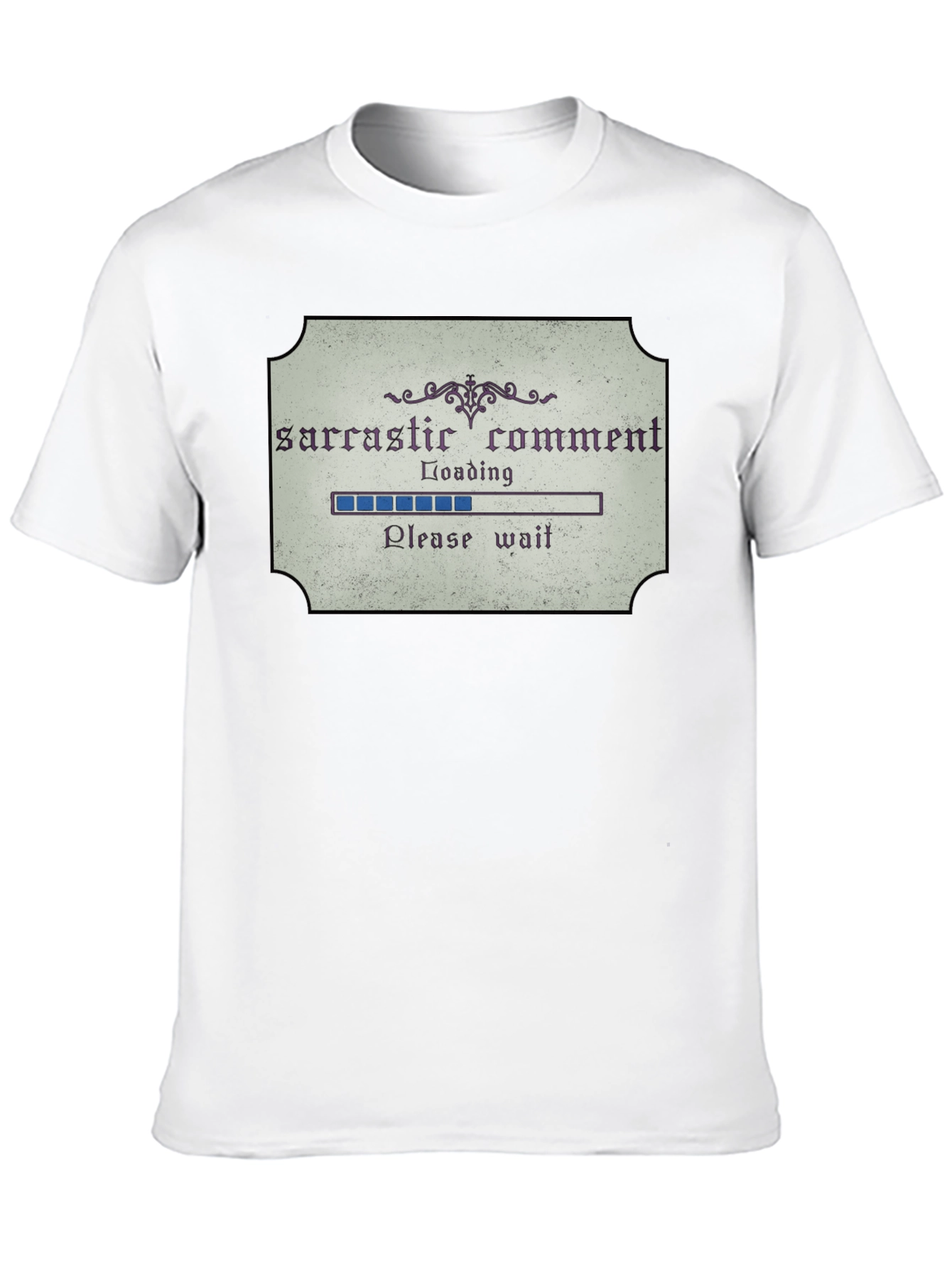 Sarcastic Comment Loading Funny Graphic Tee