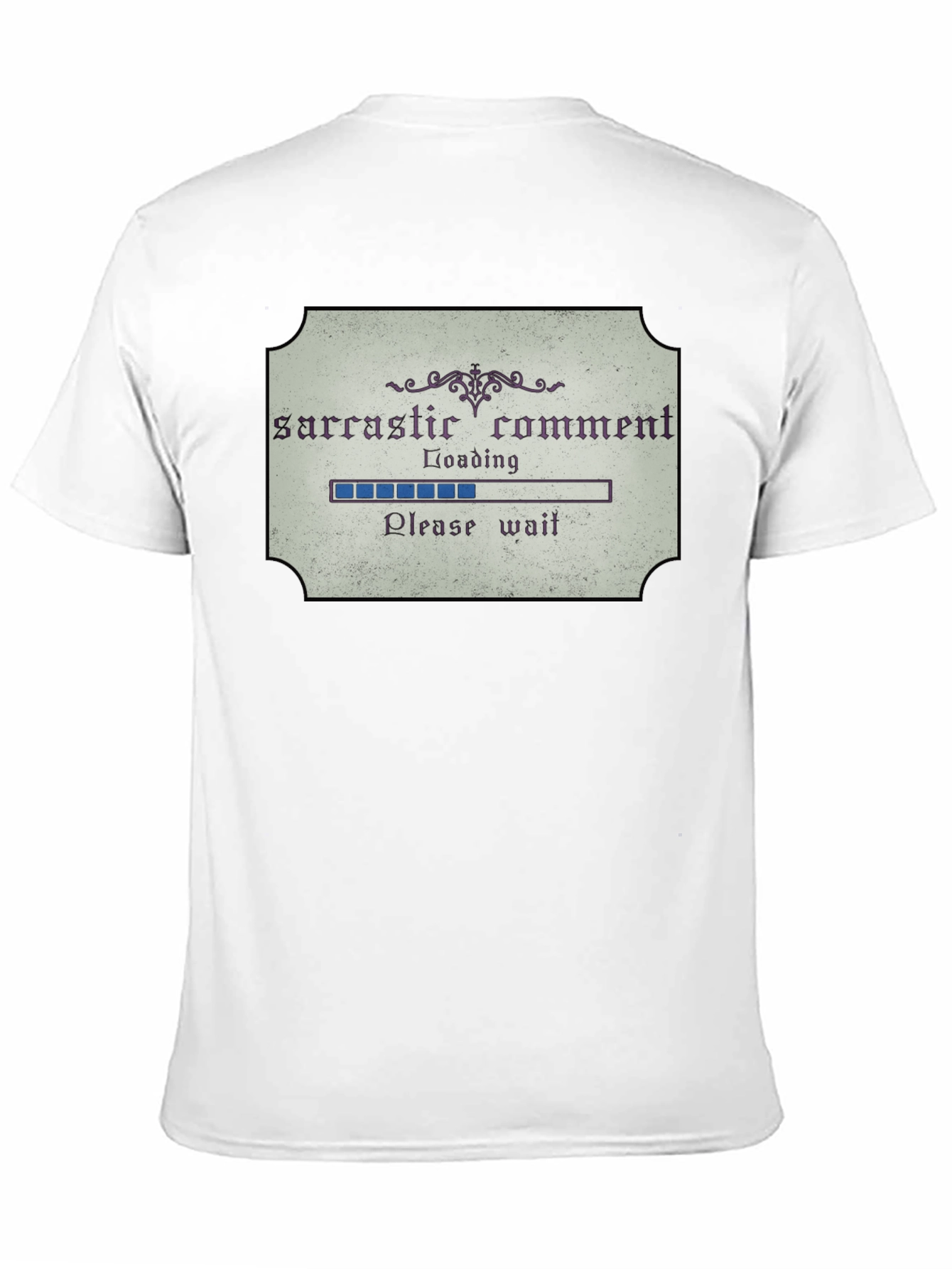 Sarcastic Comment Loading Funny Graphic Tee