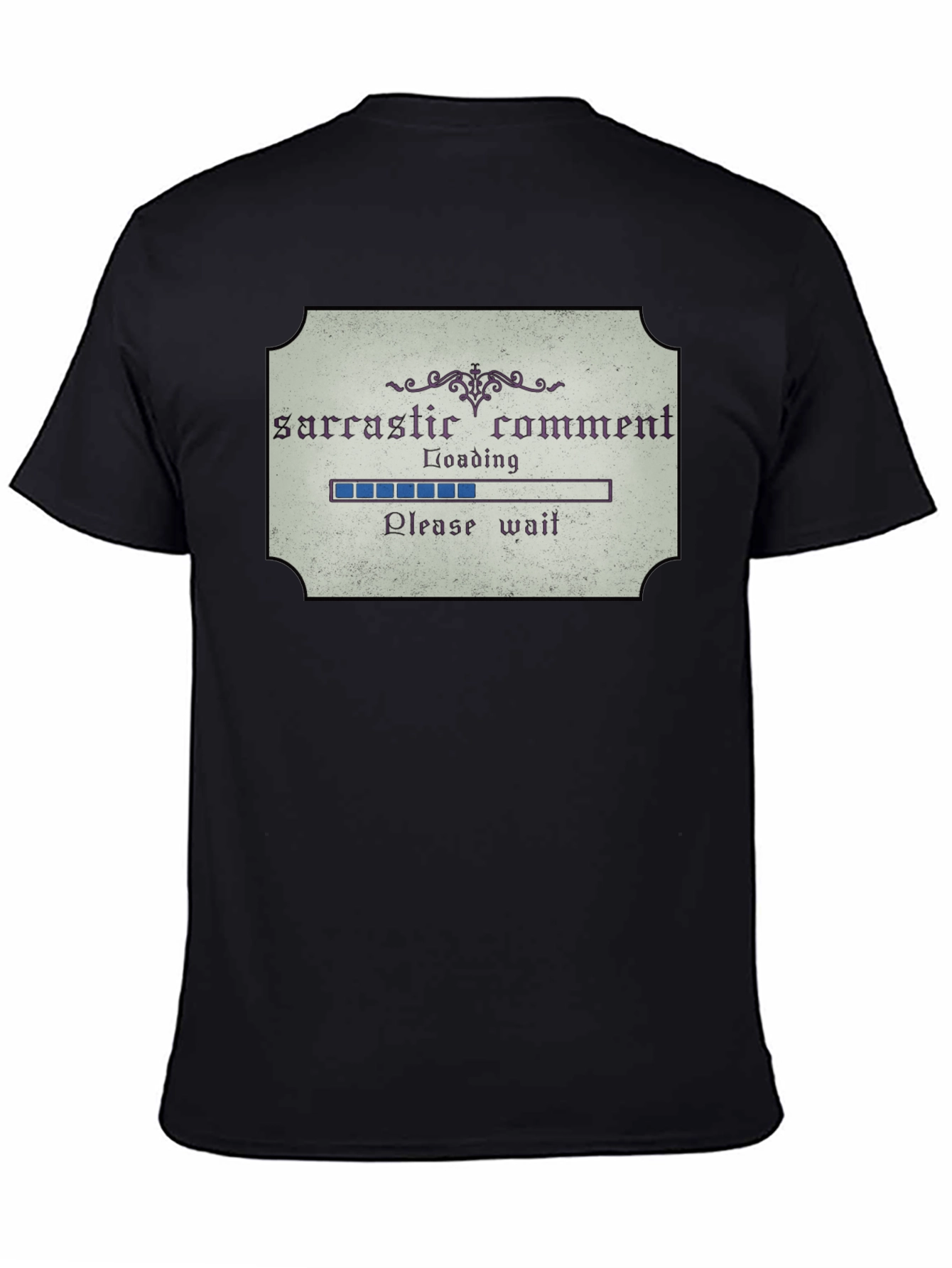 Sarcastic Comment Loading Funny Graphic Tee