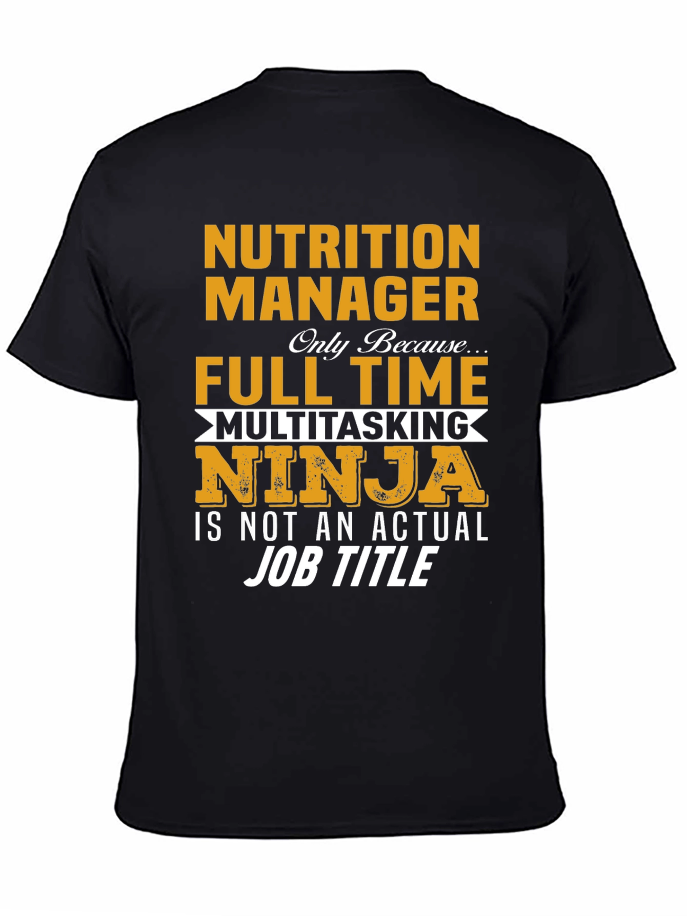 Nutrition Manager Full Time Multitasking Ninja T-Shirt
