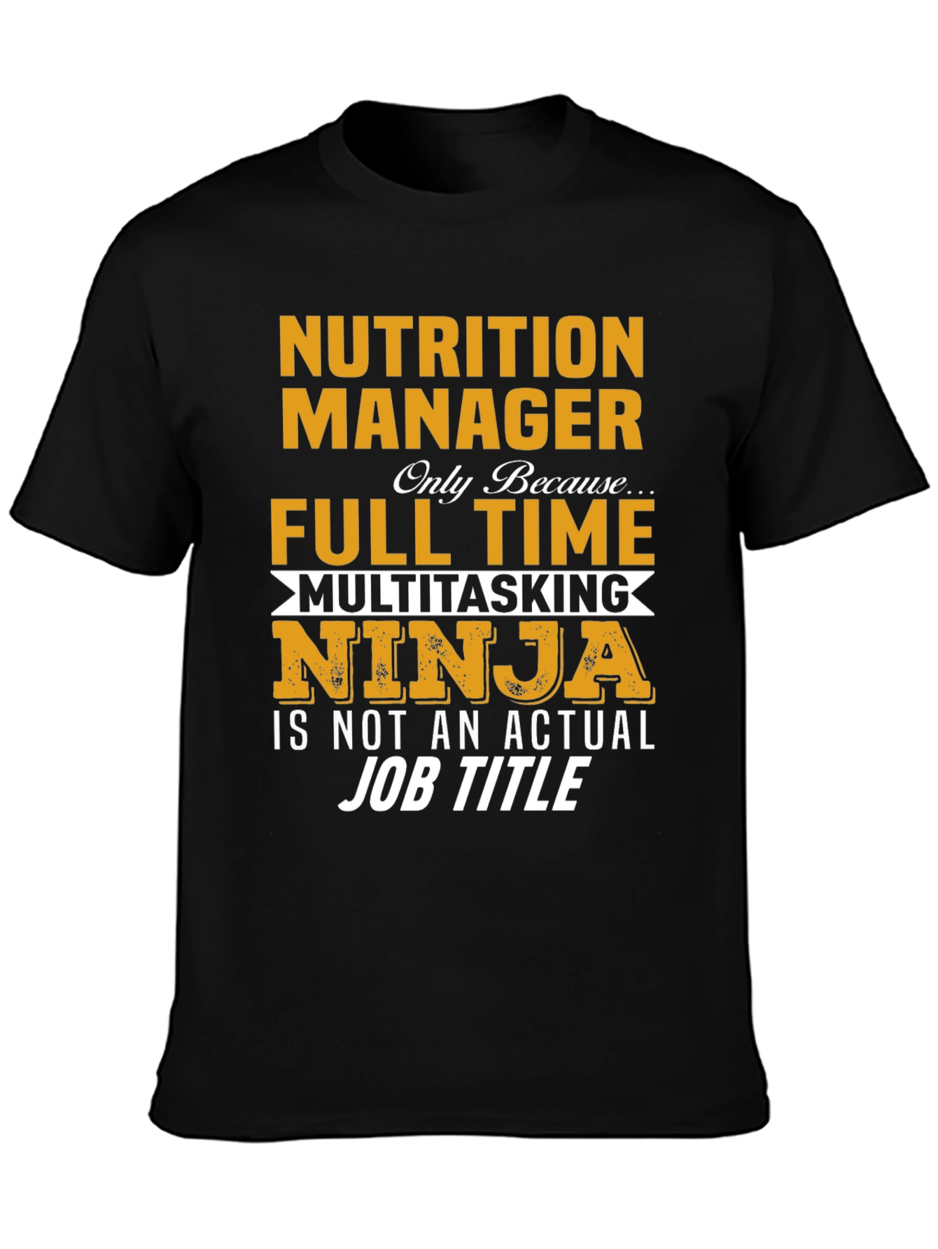 Nutrition Manager Full Time Multitasking Ninja T-Shirt