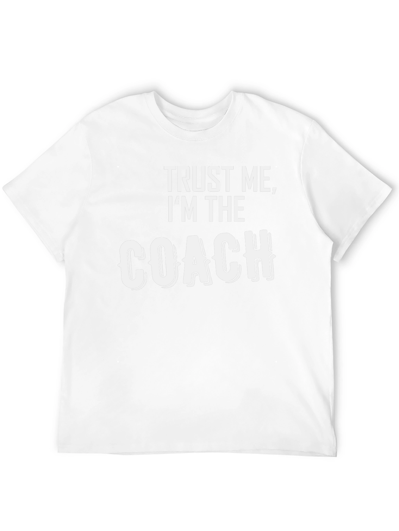 Trust Me Im The Coach T-Shirt