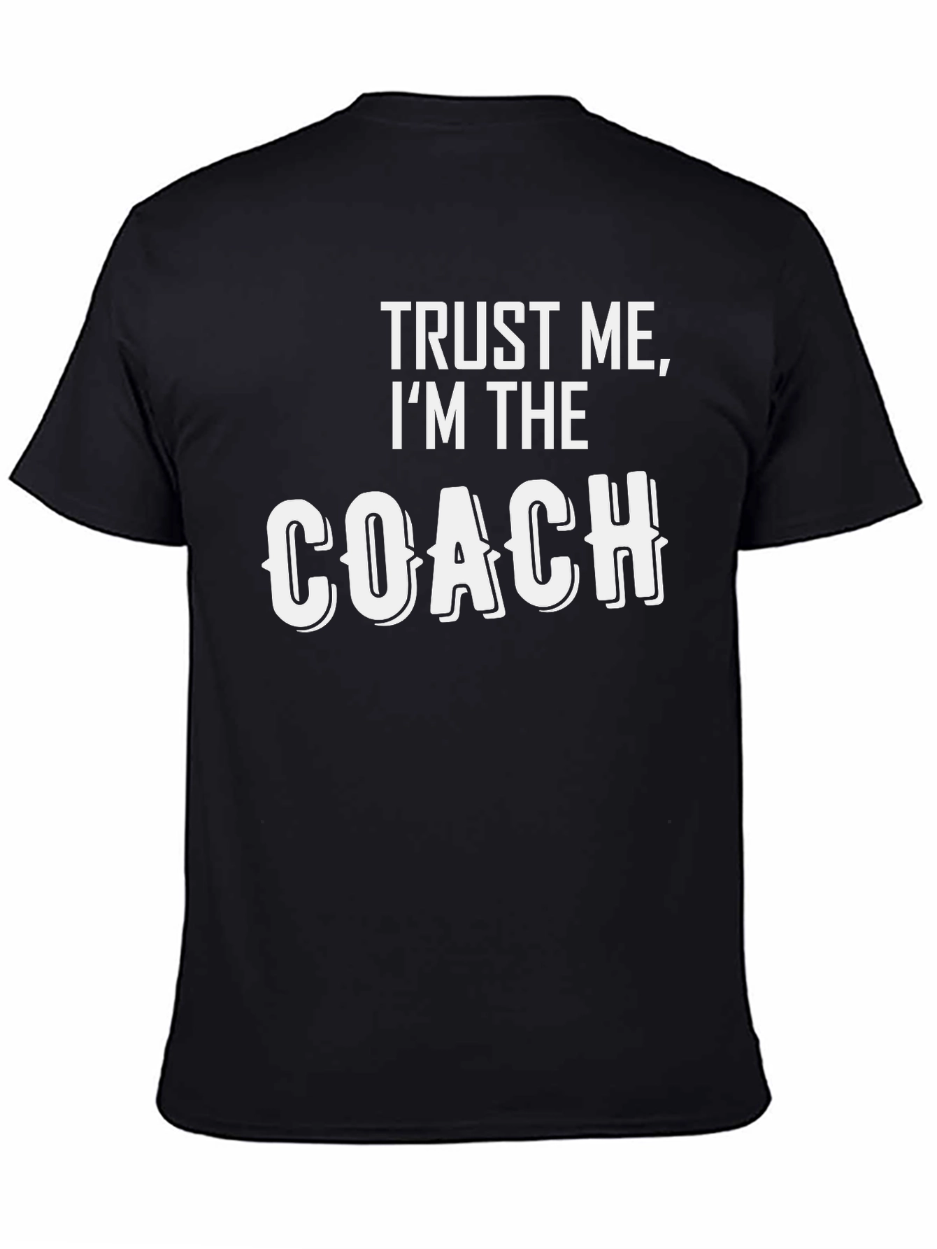 Trust Me Im The Coach T-Shirt