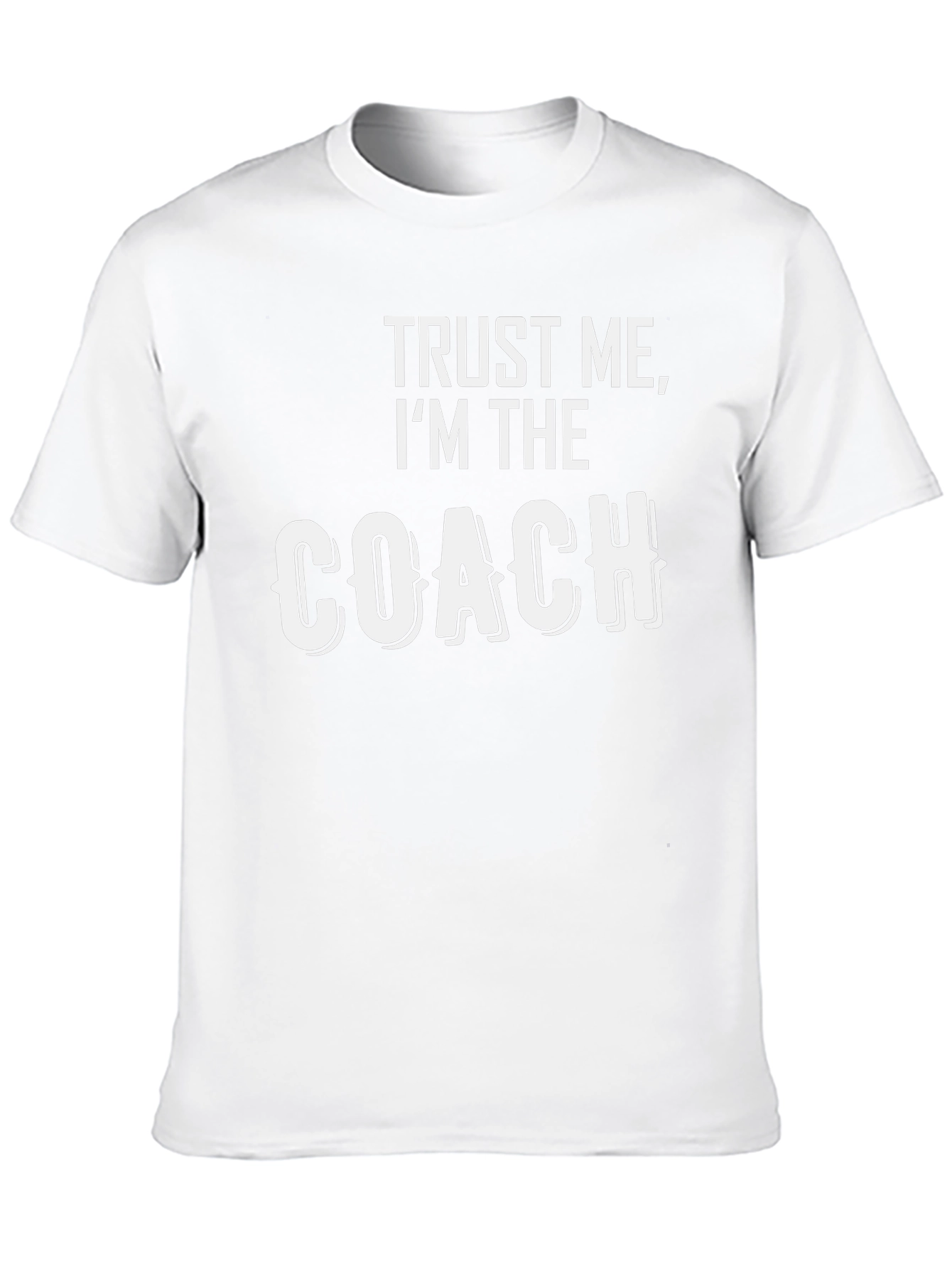 Trust Me Im The Coach T-Shirt