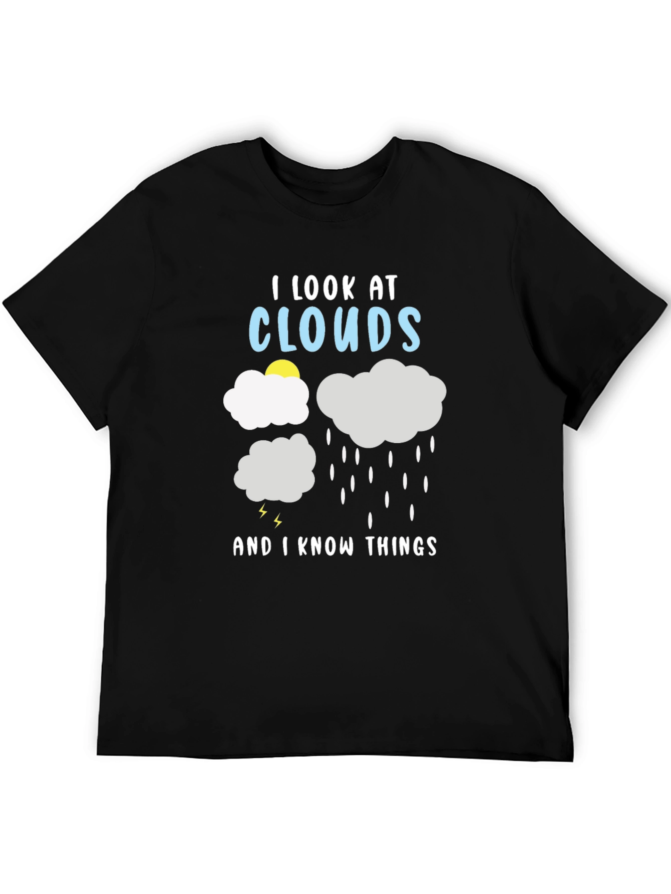 I Look at Clouds And I Know Things T-Shirt