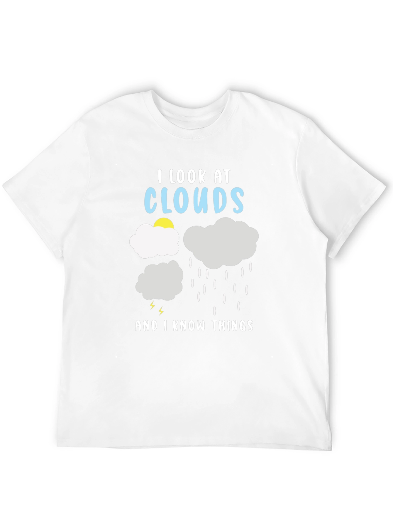 I Look at Clouds And I Know Things T-Shirt