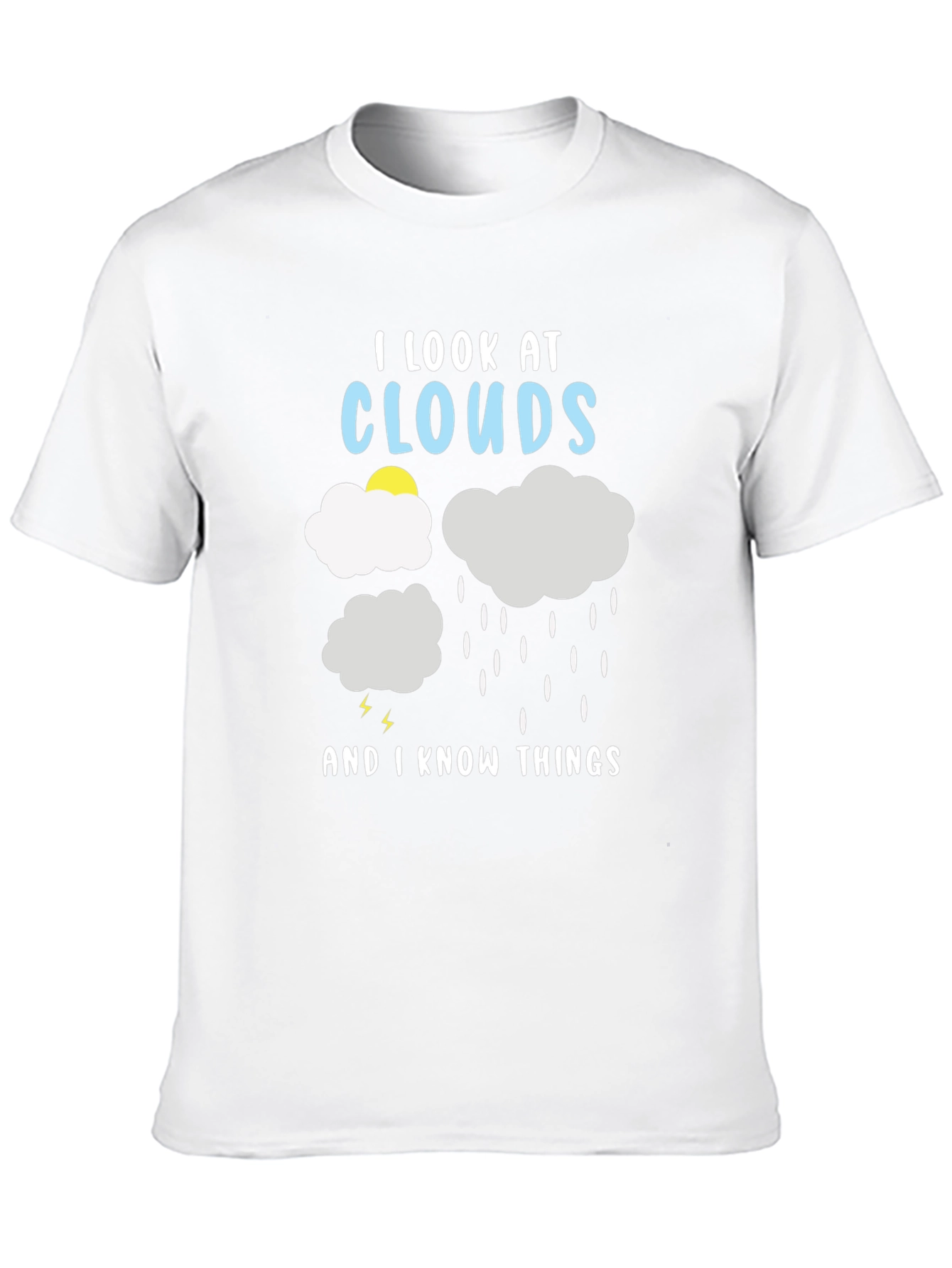 I Look at Clouds And I Know Things T-Shirt