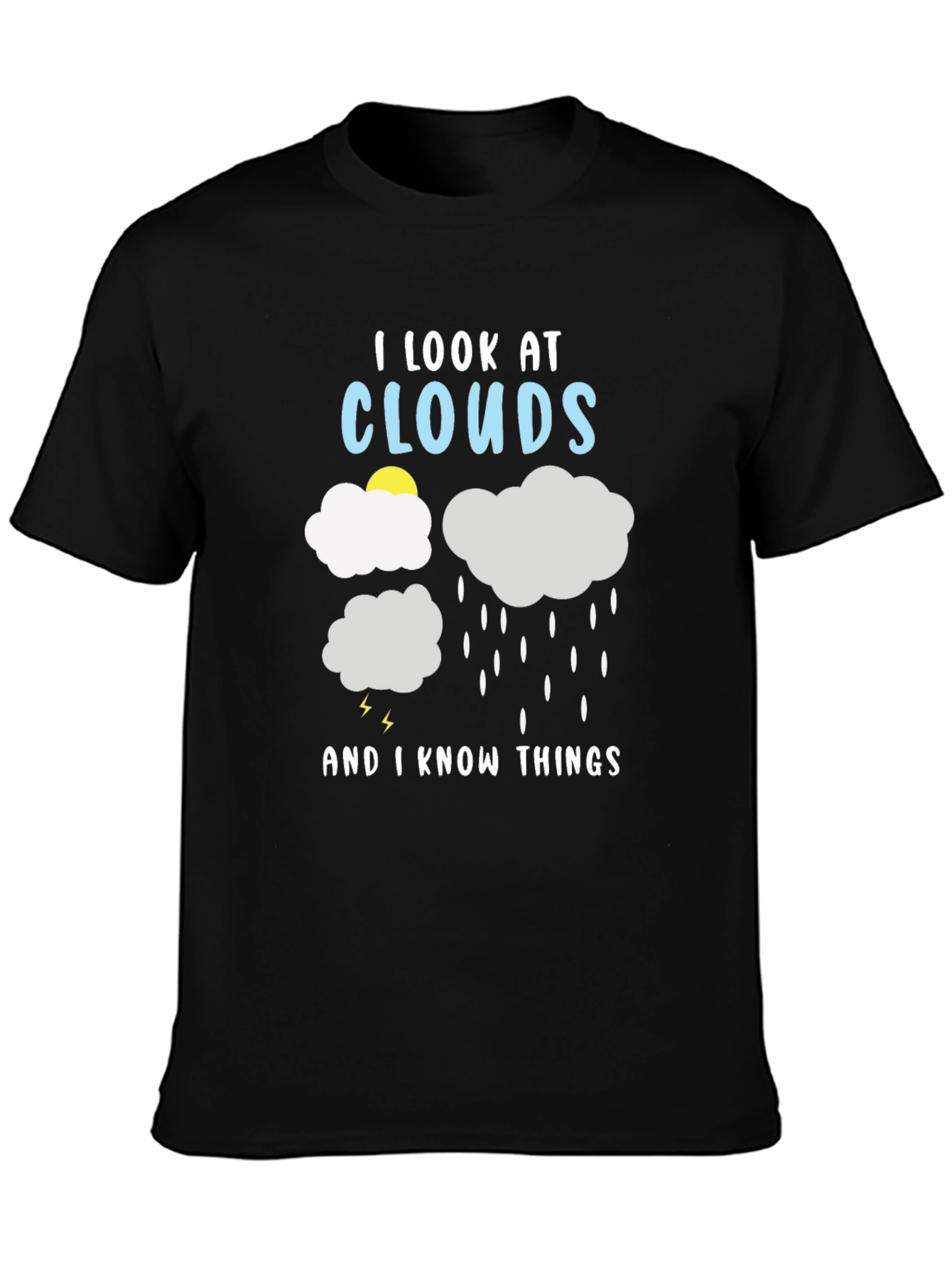I Look at Clouds And I Know Things T-Shirt