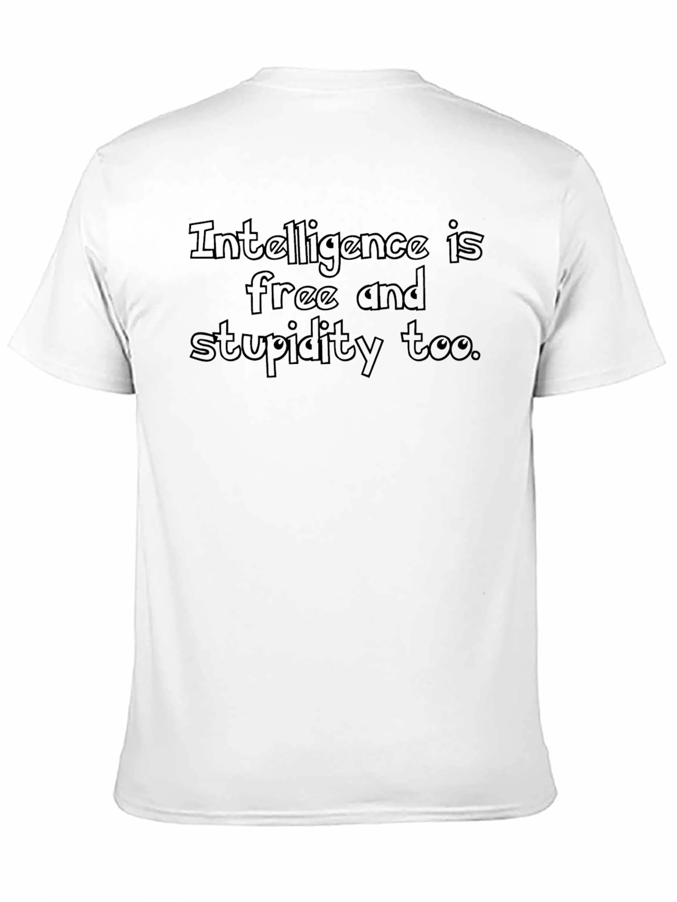Intelligence Is Free T-Shirt - Clever Slogan Tee