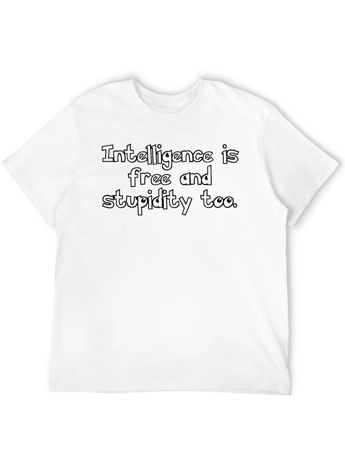 Intelligence Is Free T-Shirt - Clever Slogan Tee