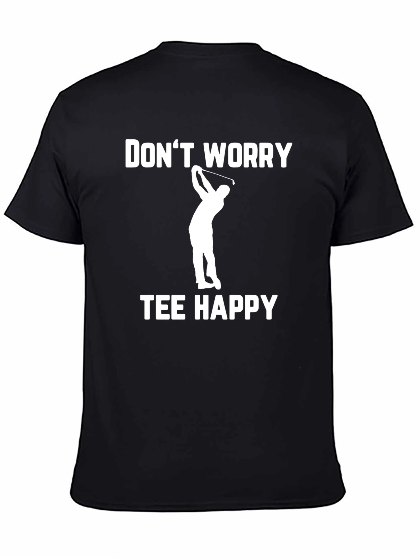 Dont Worry Tee Happy Golf T-Shirt