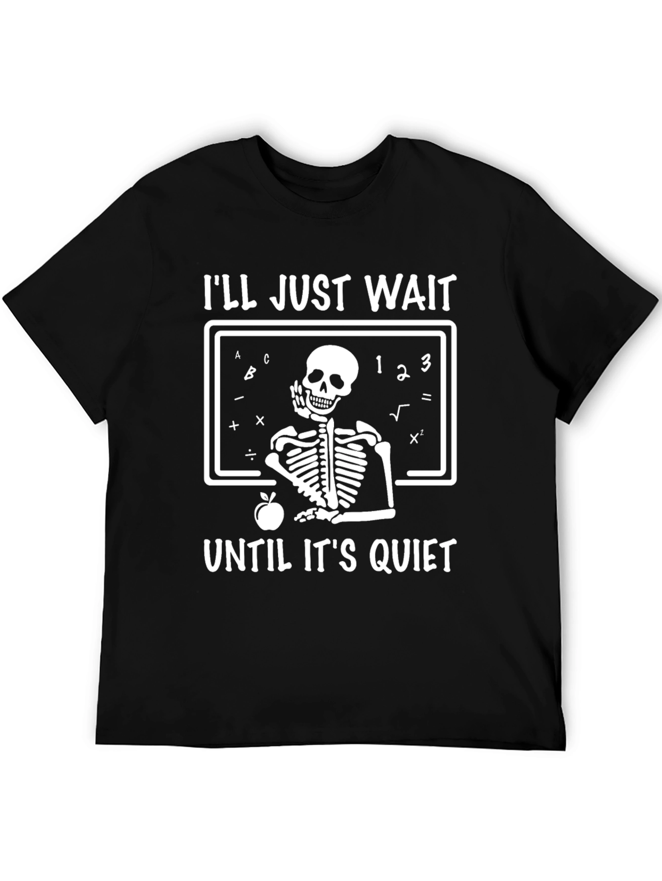 Humorous Ill Just Wait Skeleton Teacher T-Shirt