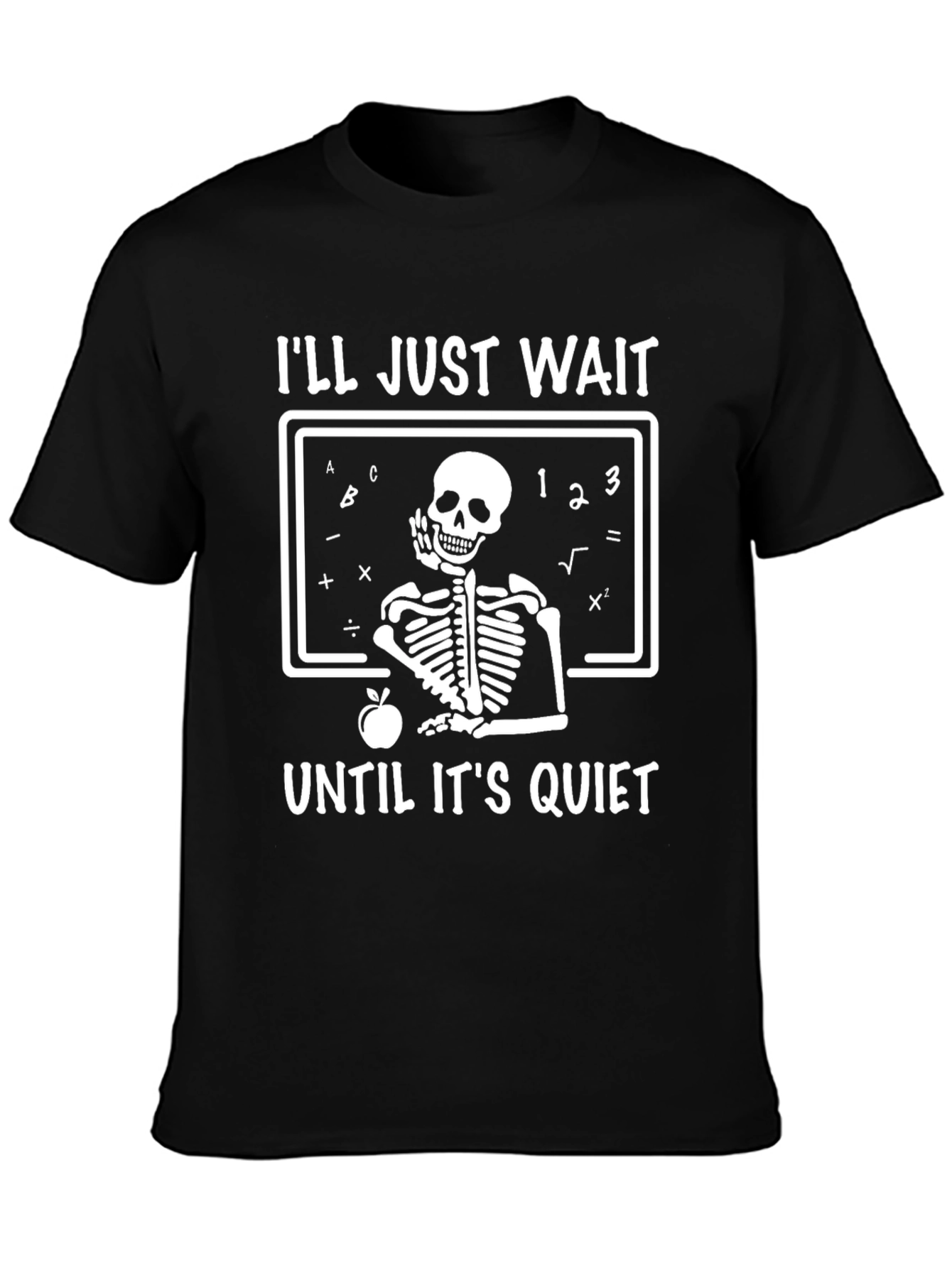 Humorous Ill Just Wait Skeleton Teacher T-Shirt
