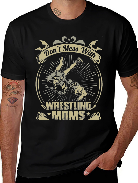 Wrestling Moms T-Shirt - Dont Mess With Us!
