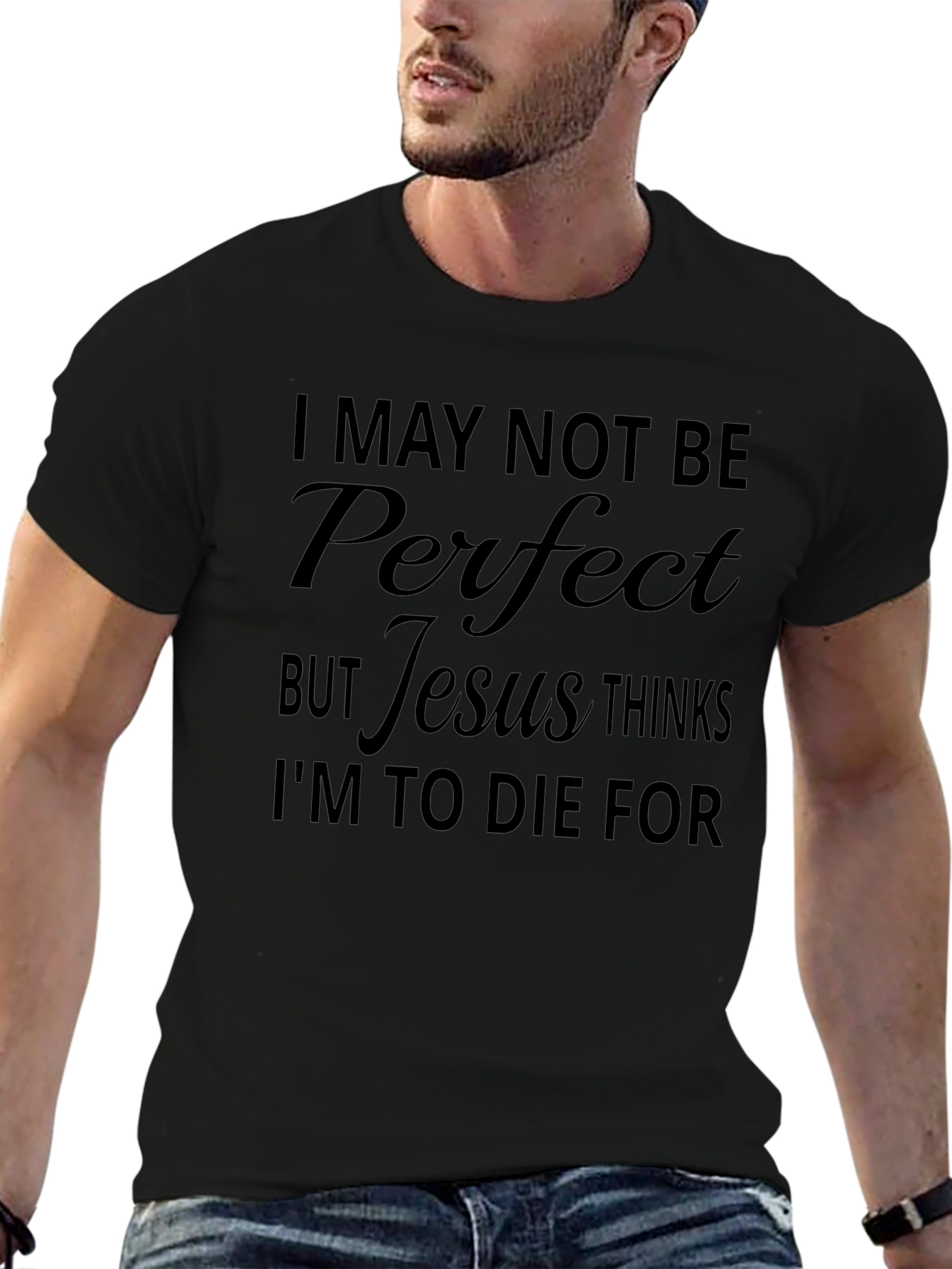 Jesus Thinks Im to Die For T-Shirt