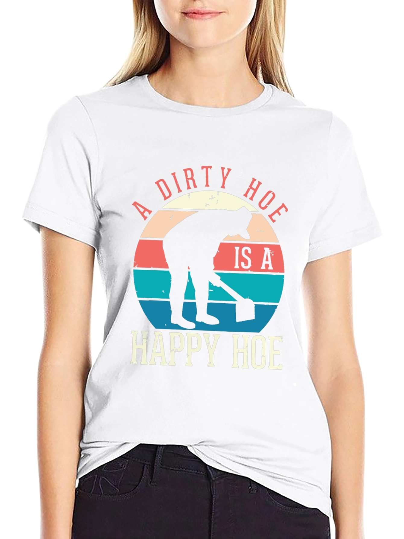 A Dirty Hoe Is A Happy Hoe Graphic Tee