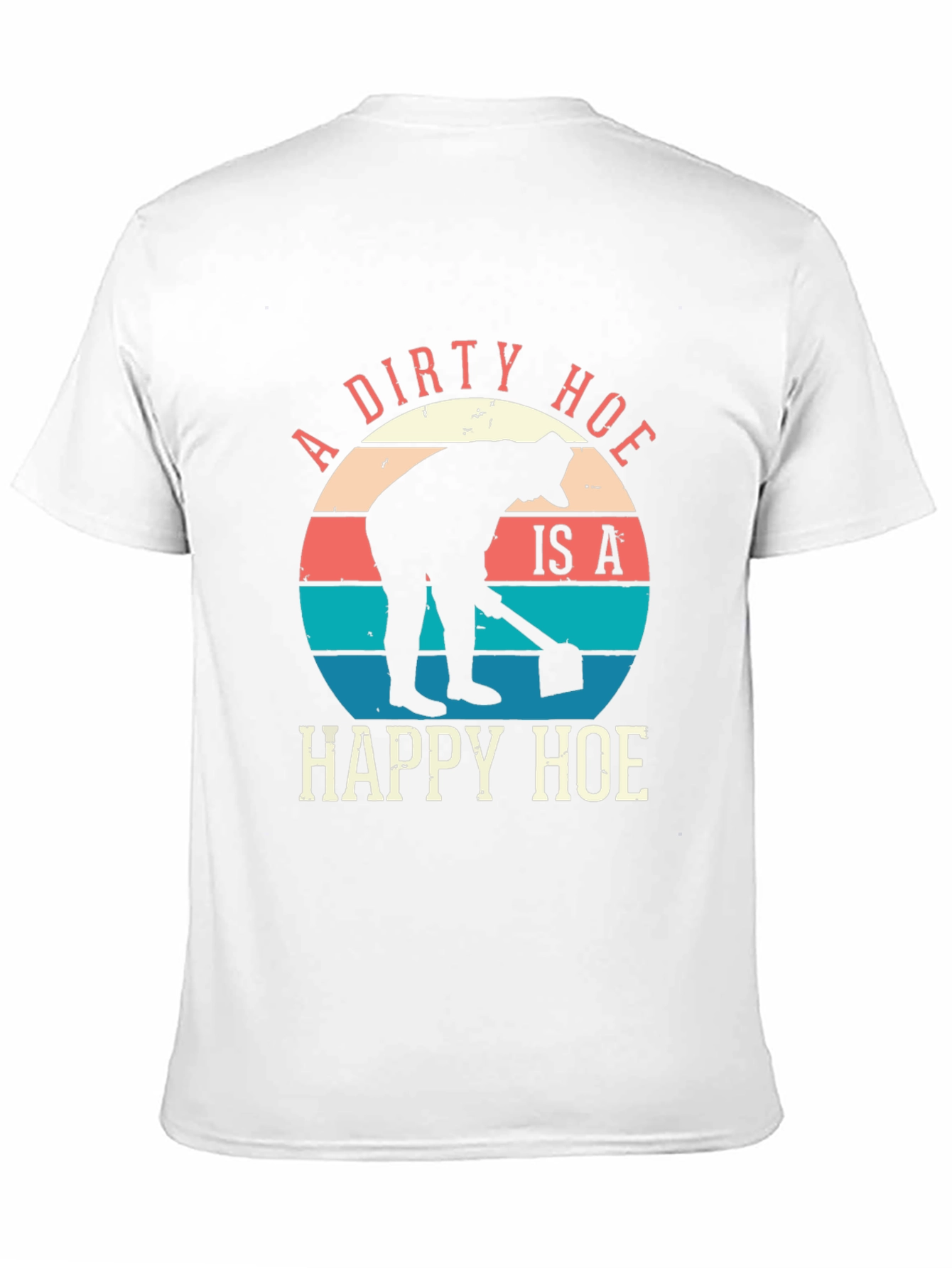 A Dirty Hoe Is A Happy Hoe Graphic Tee