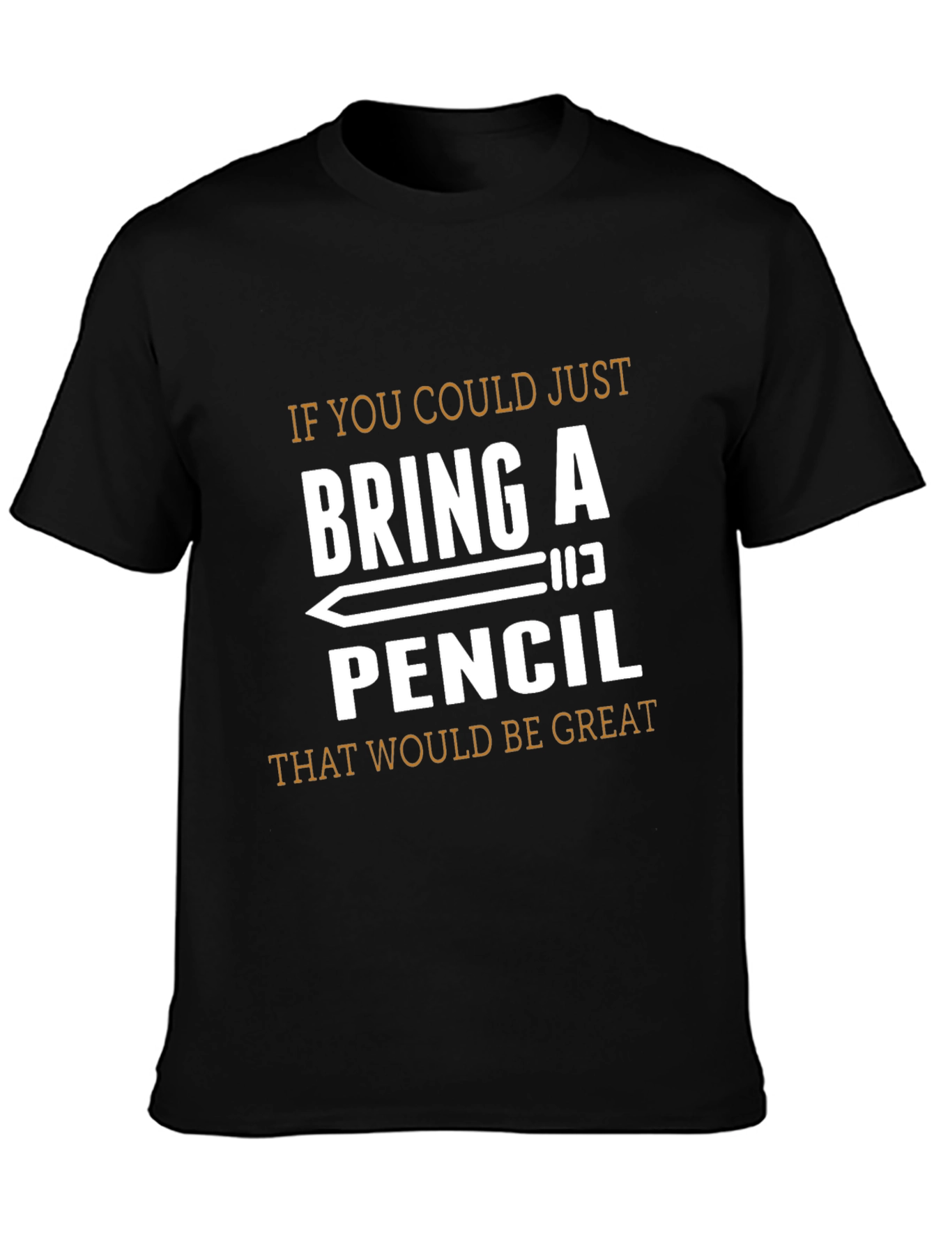 Bring a Pencil T-Shirt - Funny Graphic Tee