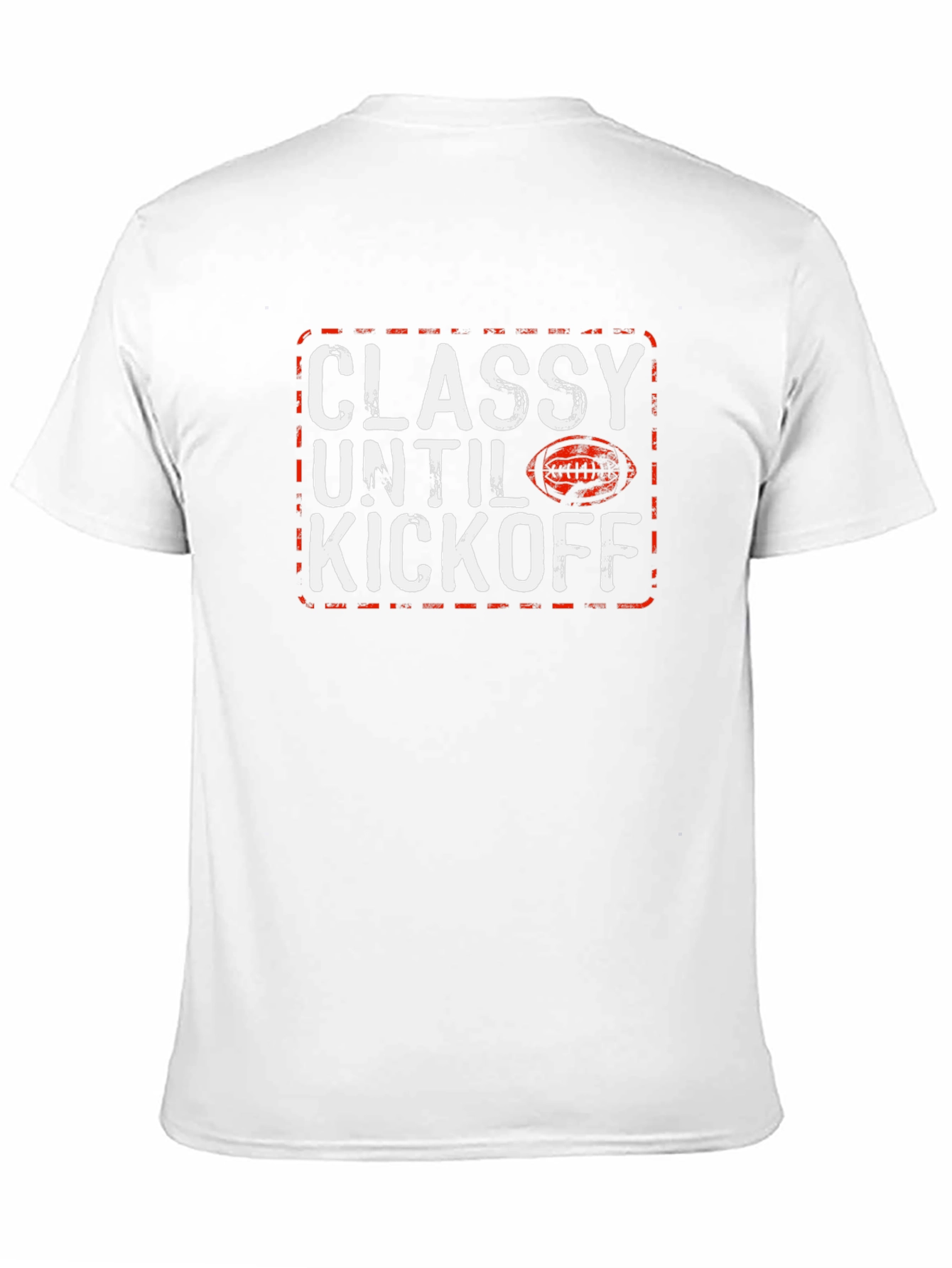 Classy Until Kickoff Football T-Shirt