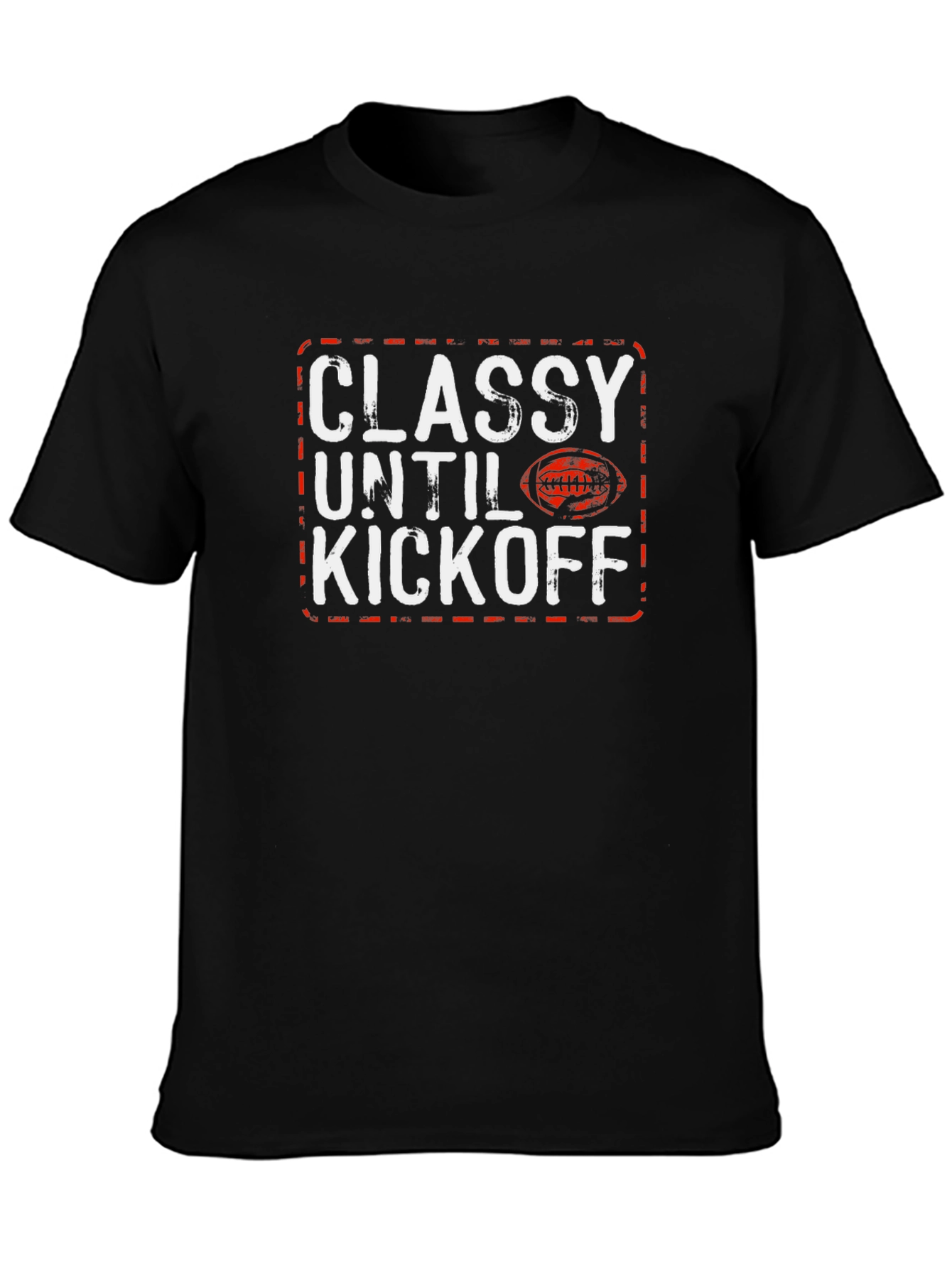 Classy Until Kickoff Football T-Shirt