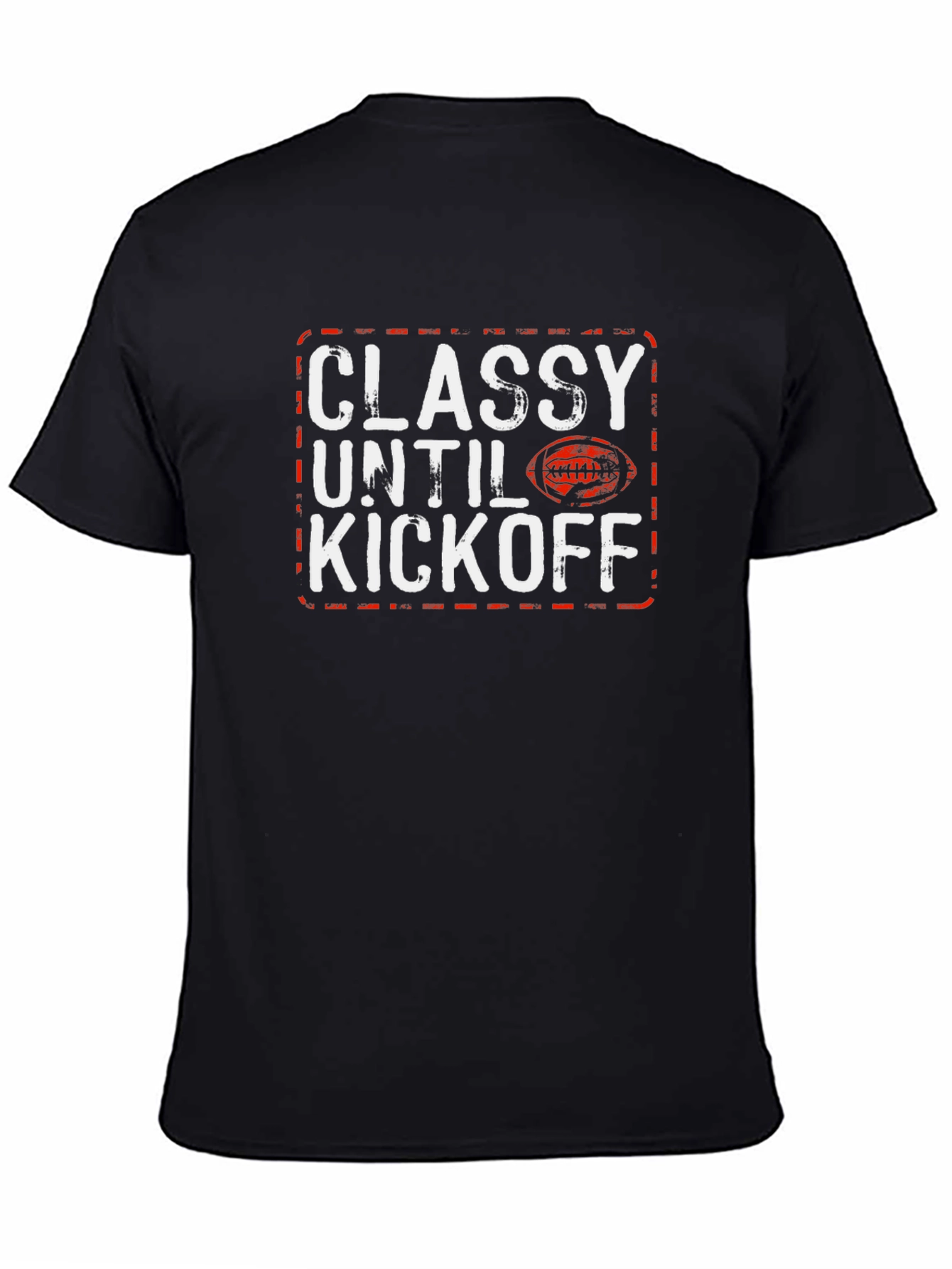 Classy Until Kickoff Football T-Shirt