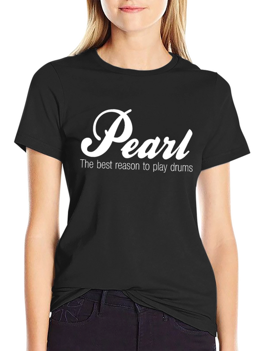 Pearl Drums T-Shirt - Best Reason to Play Drums
