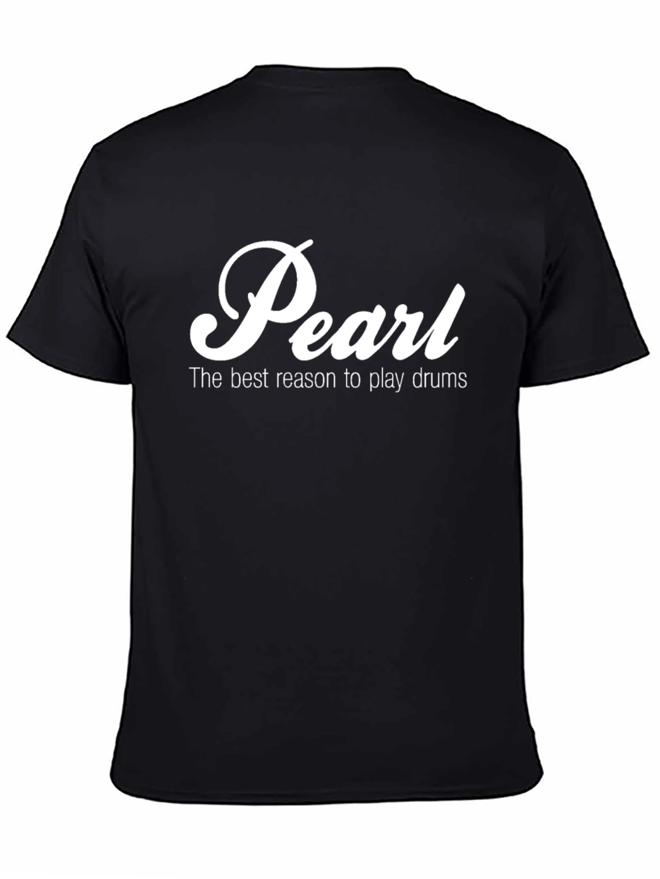 Pearl Drums T-Shirt - Best Reason to Play Drums