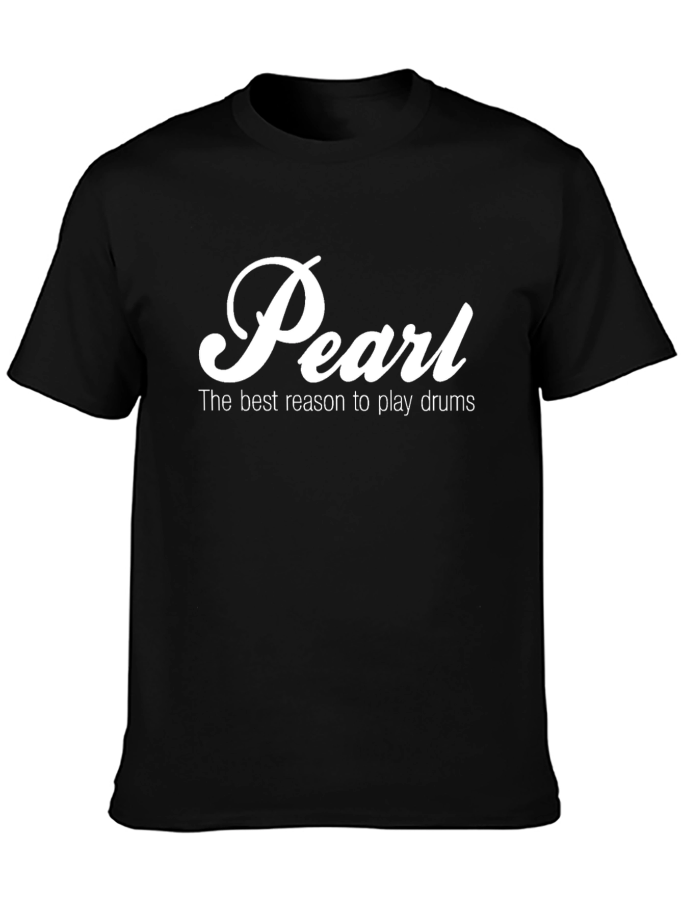 Pearl Drums T-Shirt - Best Reason to Play Drums