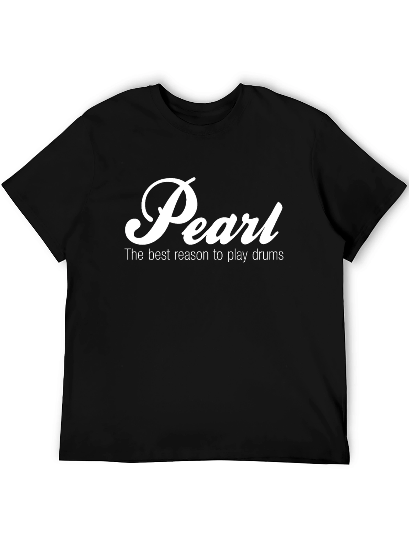 Pearl Drums T-Shirt - Best Reason to Play Drums