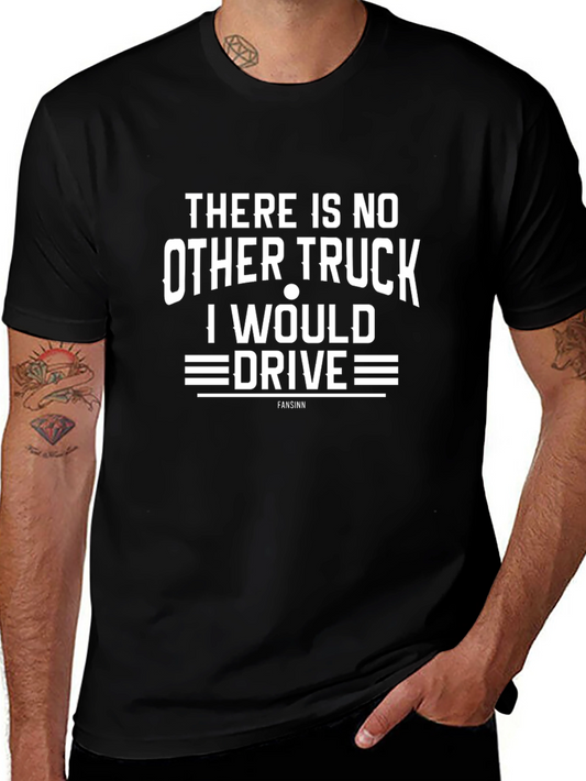Truck Driver T-Shirt - There Is No Other Truck